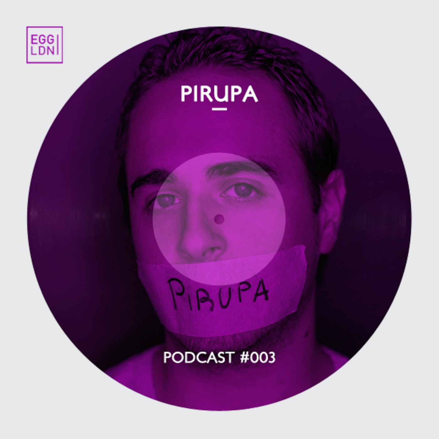 Egg London Podcast 003 - Pirupa