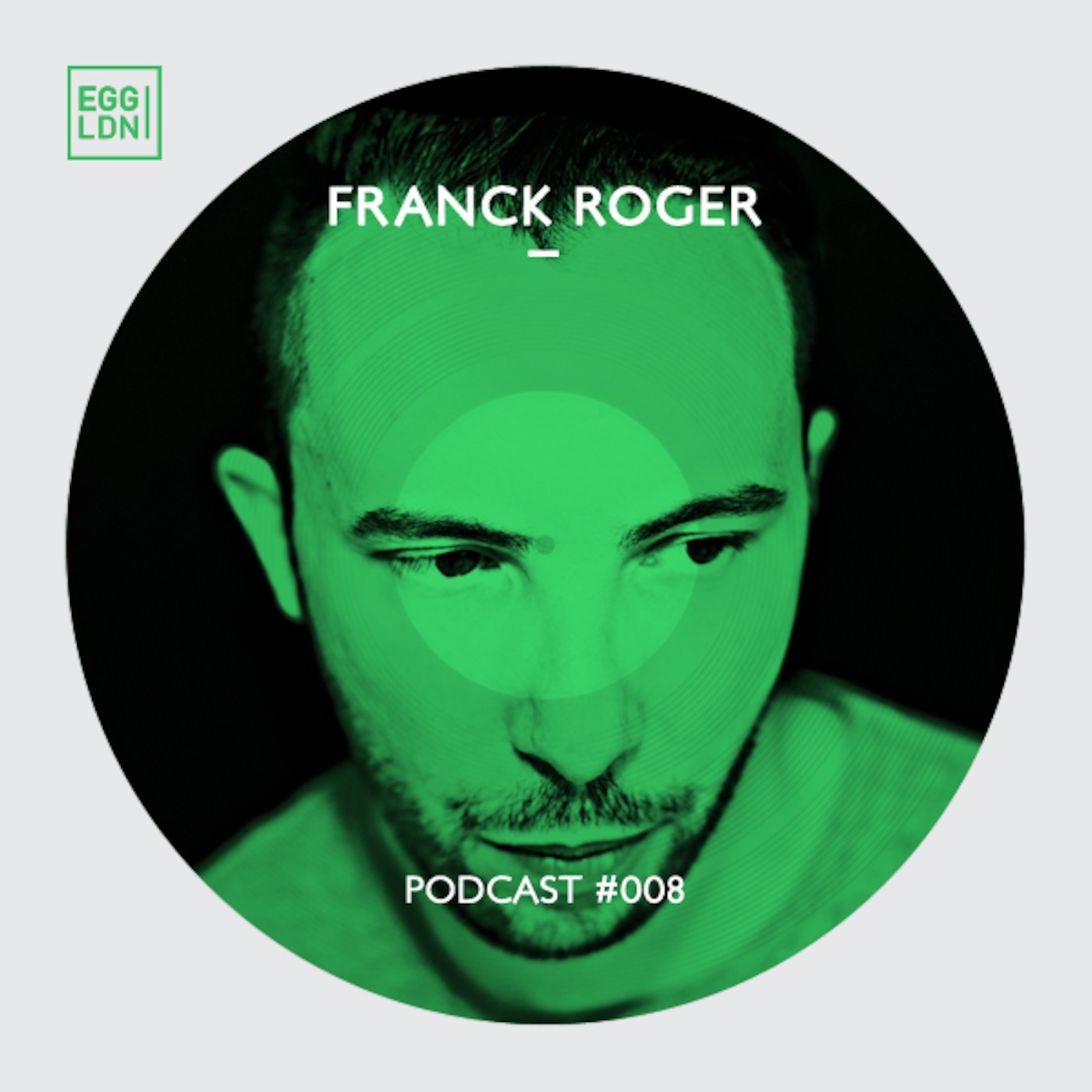 Egg London Podcast 008 - Franck Roger