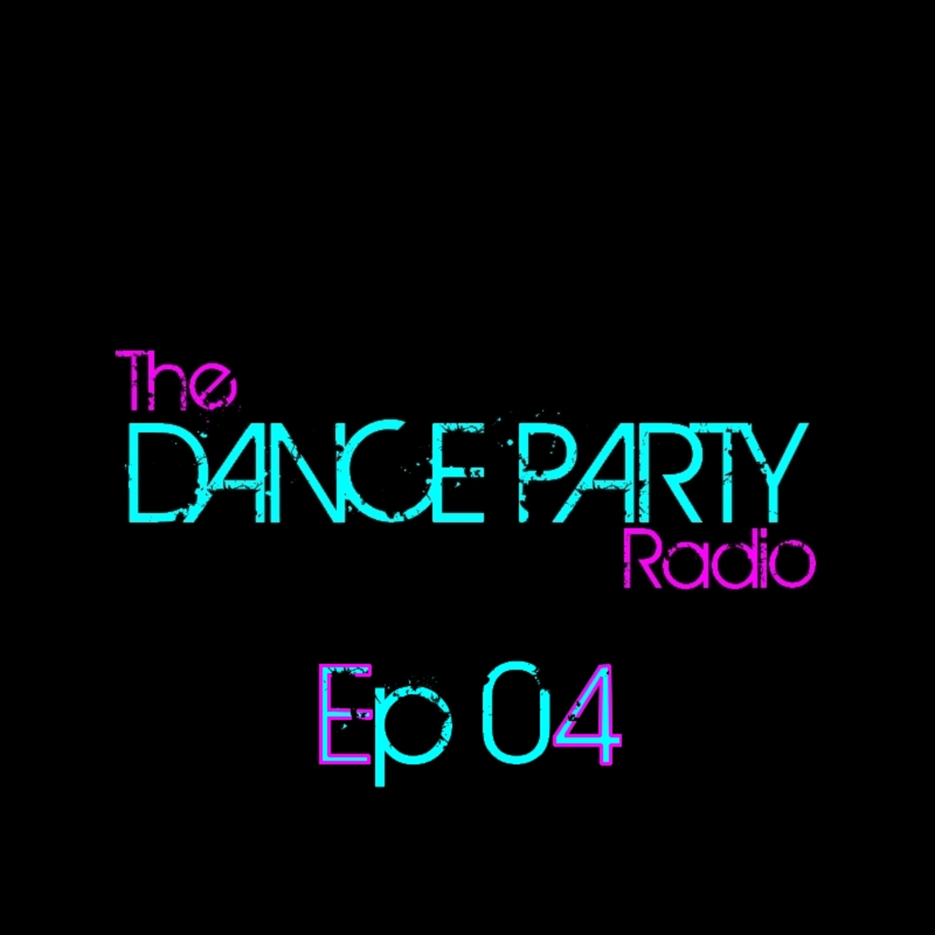 Dance Party #04 - I Need You Now episode artwork