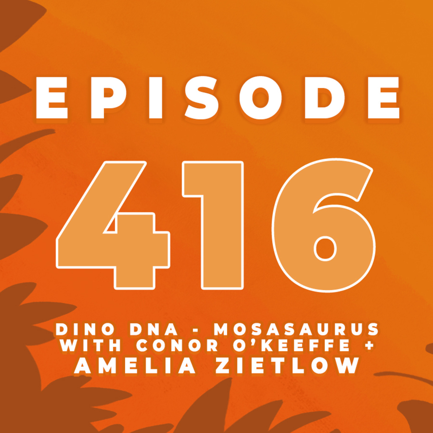 Episode 416: Mosasaurus | DINO DNA with Conor O'Keeffe and Amelia Zietlow | Jurassic June