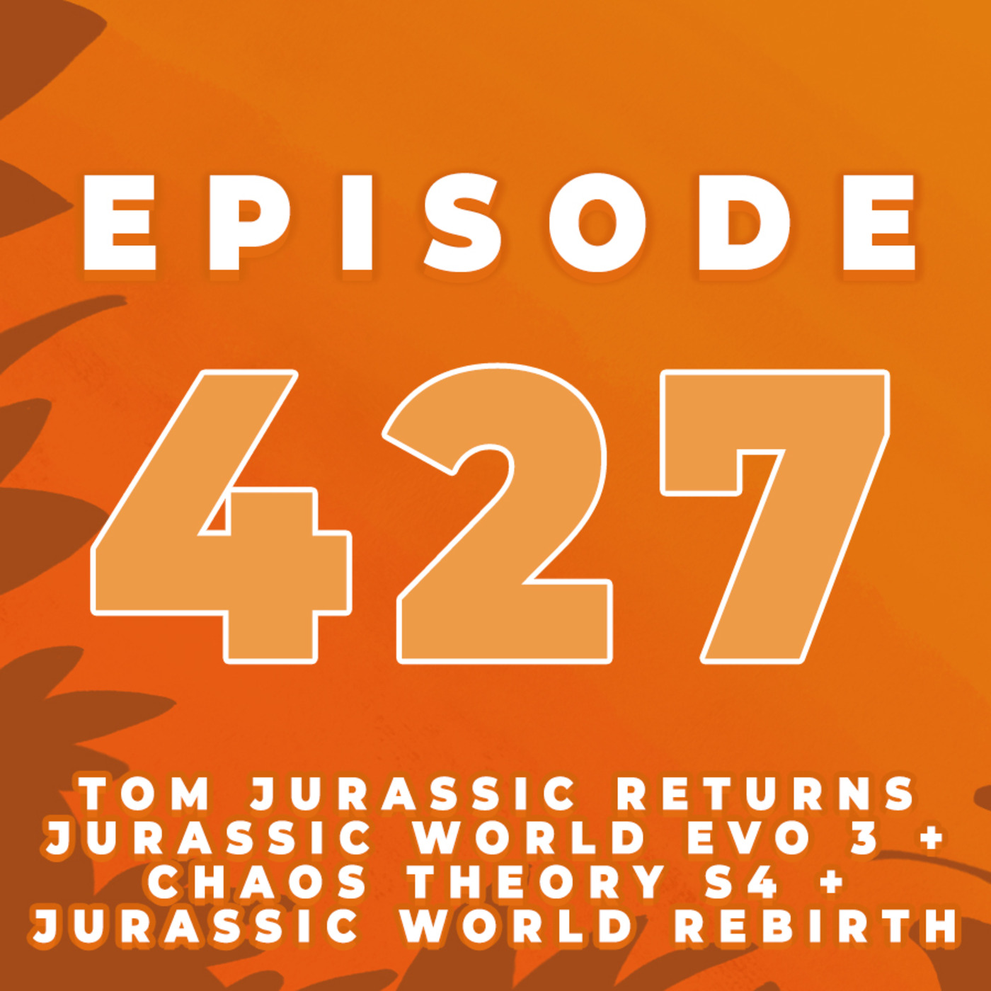 Episode 427: Tom Jurassic | Jurassic World Evolution 3, Jurassic World: Chaos Theory Final Season and Jurassic World Rebirth discussion!