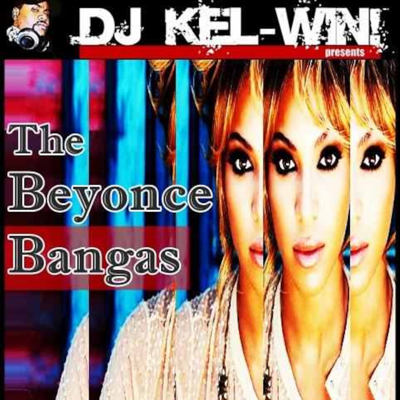 DJ KEL-WIN! Beyonce Bangas Mixtape