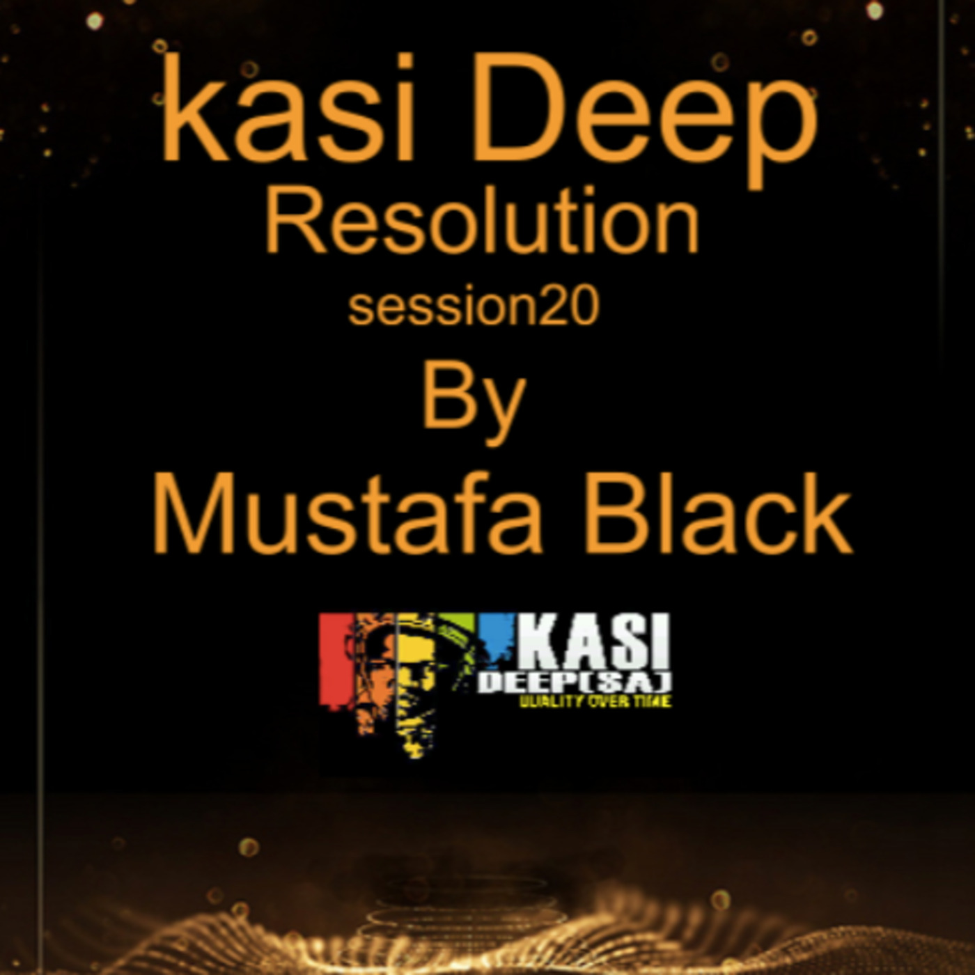 Episode 6: Kasi Deep Resolutions_session20 by MUSTAFA BLACK Episode 6: Kasi Deep Resolutions_session20 by MUSTAFA BLACK