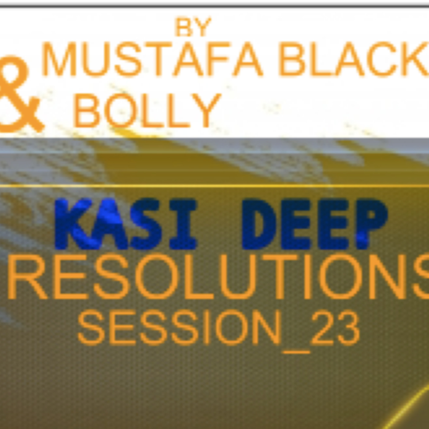 Episode 18: Mustafa Black & Bolly_Kasi Deep Resolution_session23