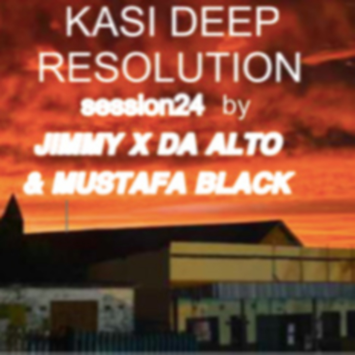 Episode 21: KASI Deep Resolutions (the sunset edition)_session24 by Da Alto X Jimmy & Mustafa Black