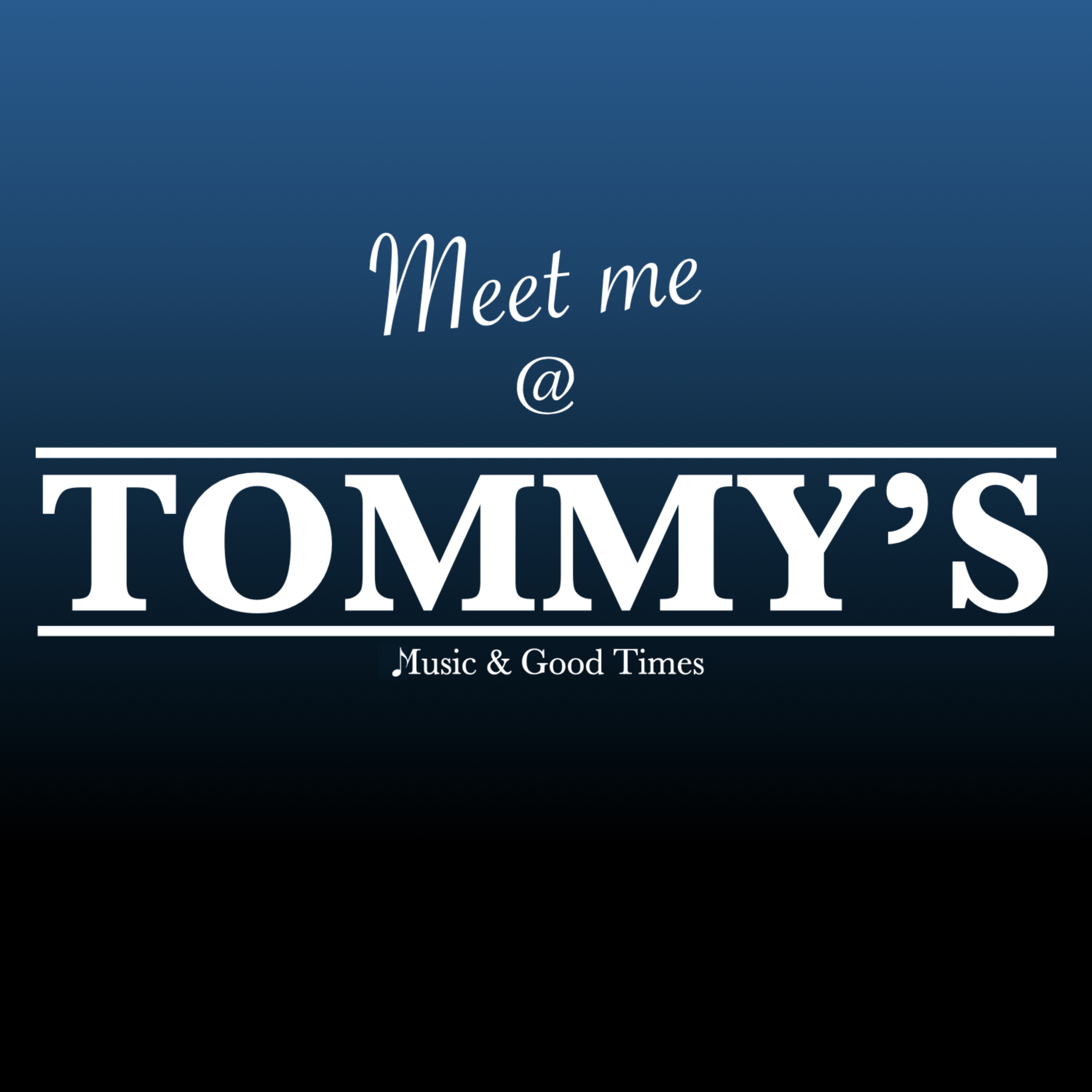 Meet me @ TOMMY\'S
