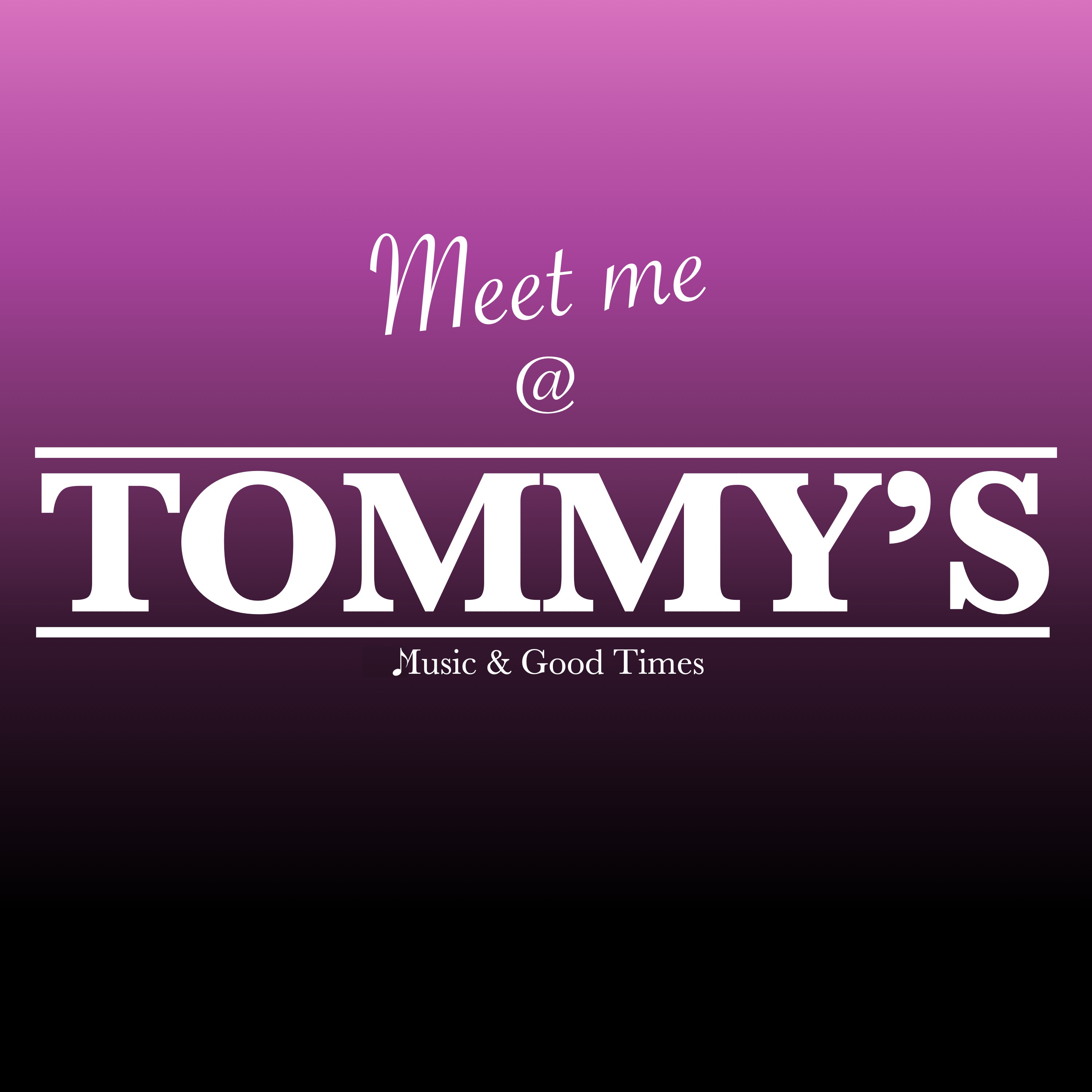 Meet me @ TOMMY\'S
