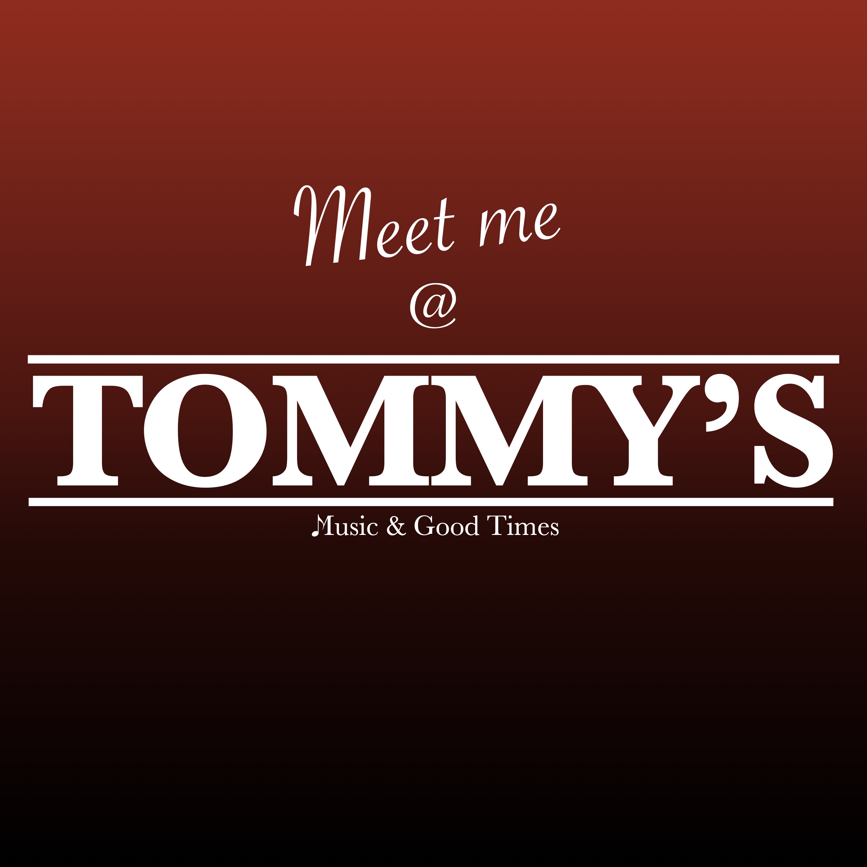 Meet me @ TOMMY\'S
