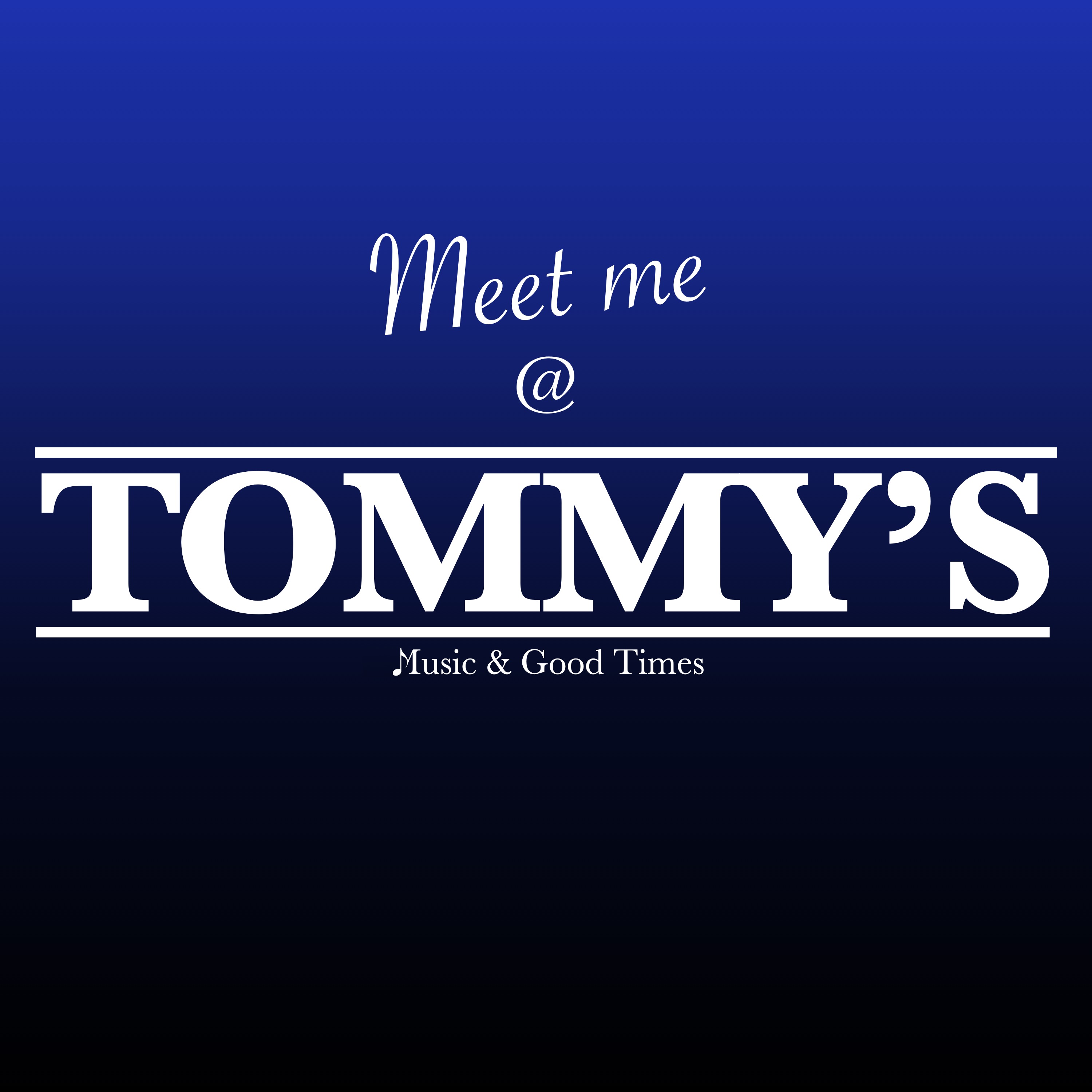 Meet me @ TOMMY\'S