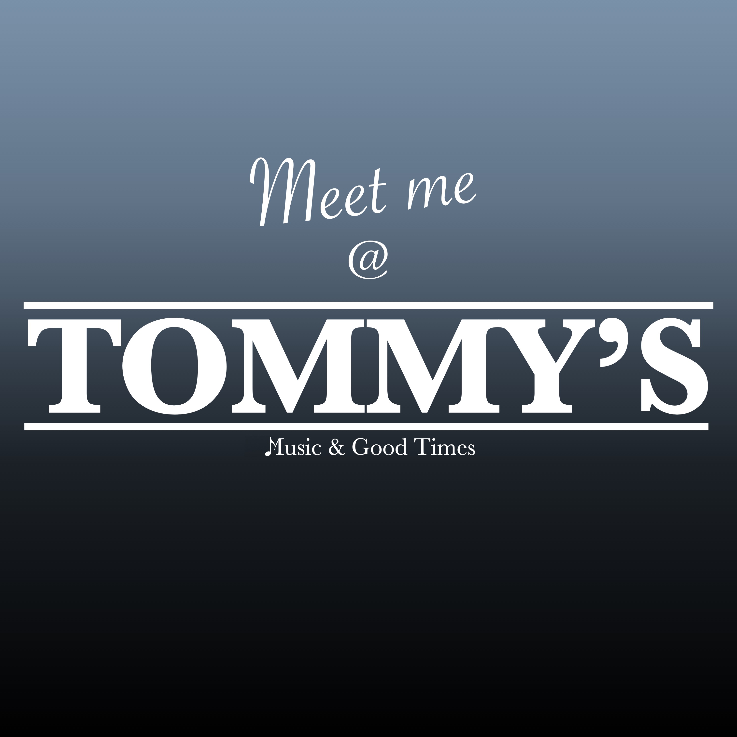 Meet me @ TOMMY\'S