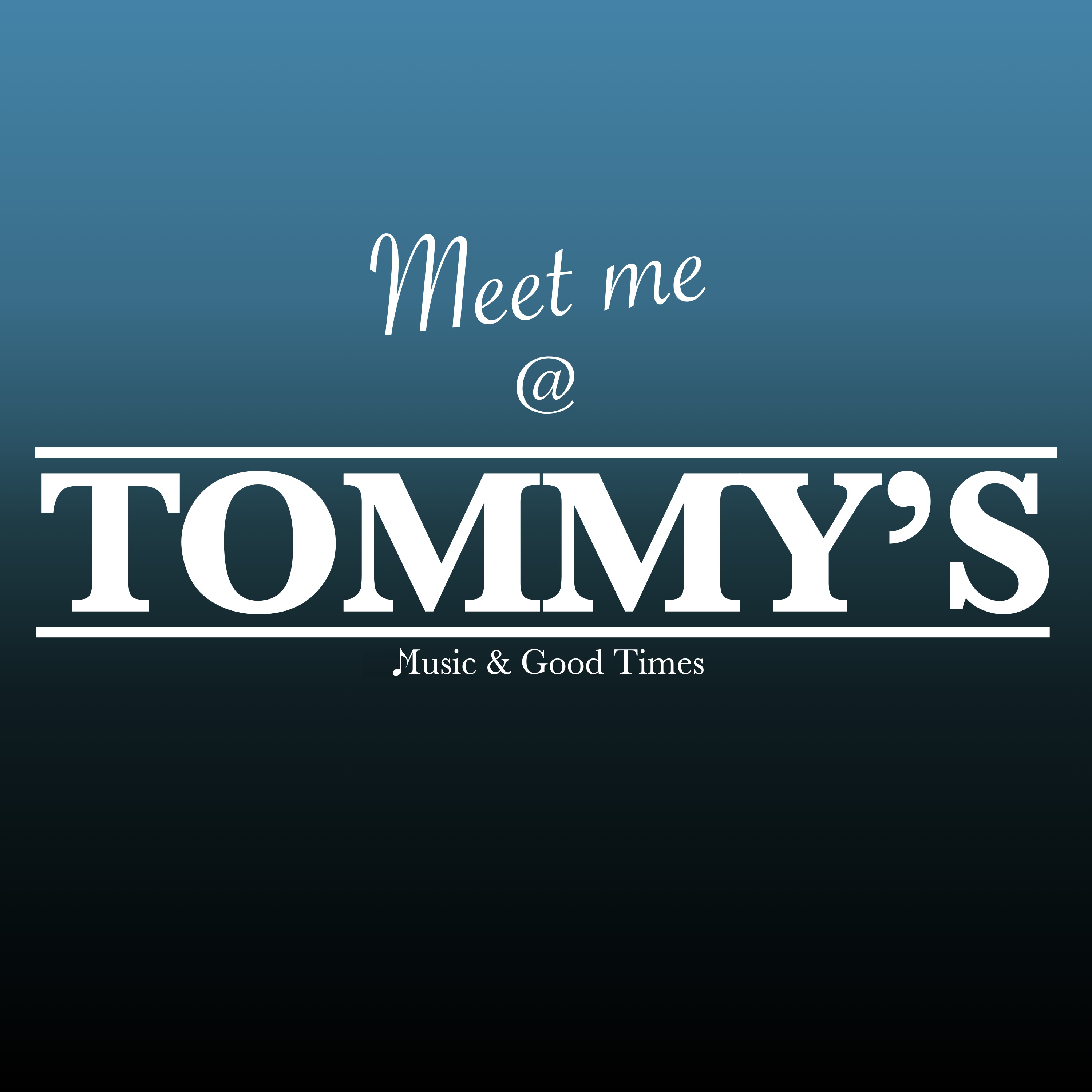 Meet me @ TOMMY\'S