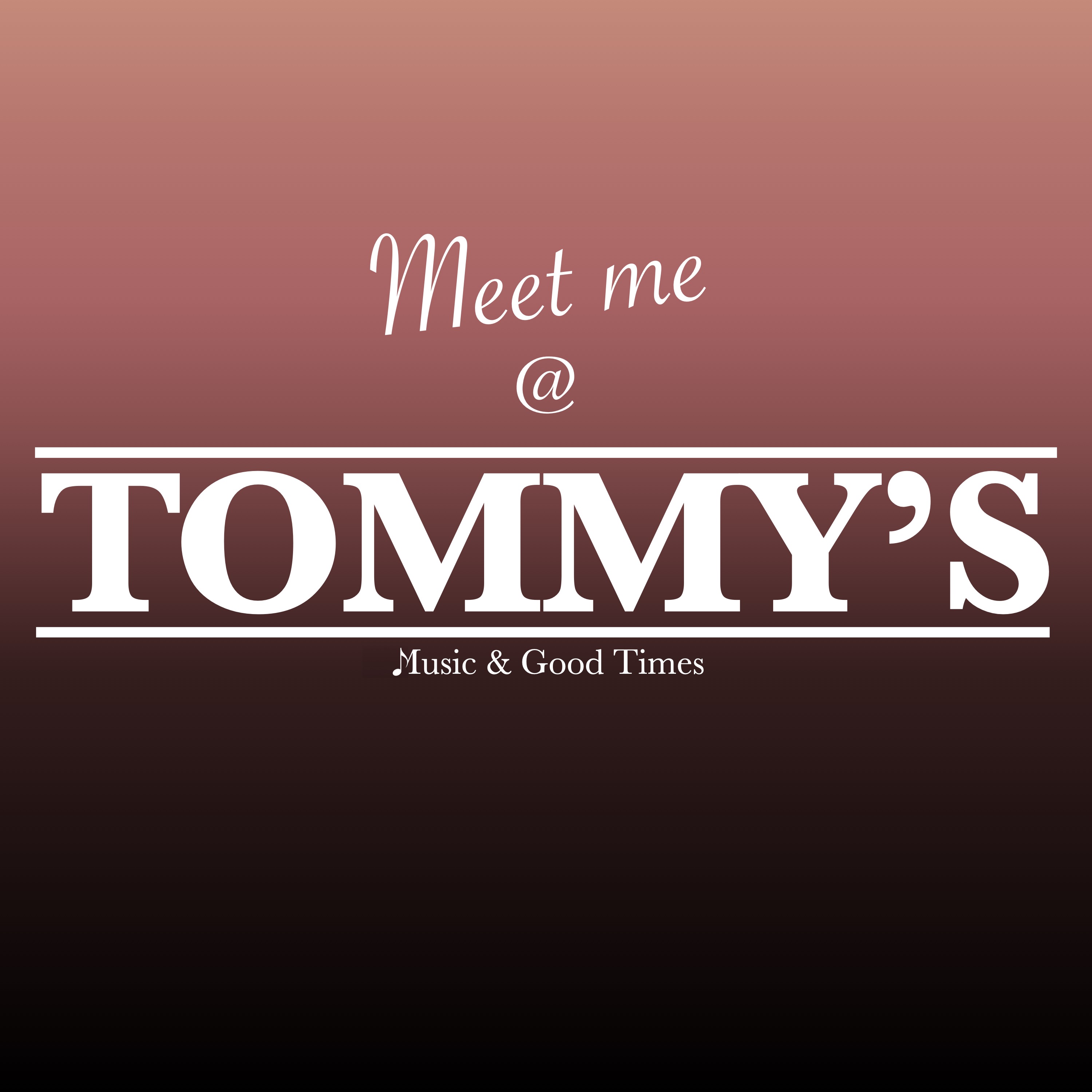 Meet me @ TOMMY\'S