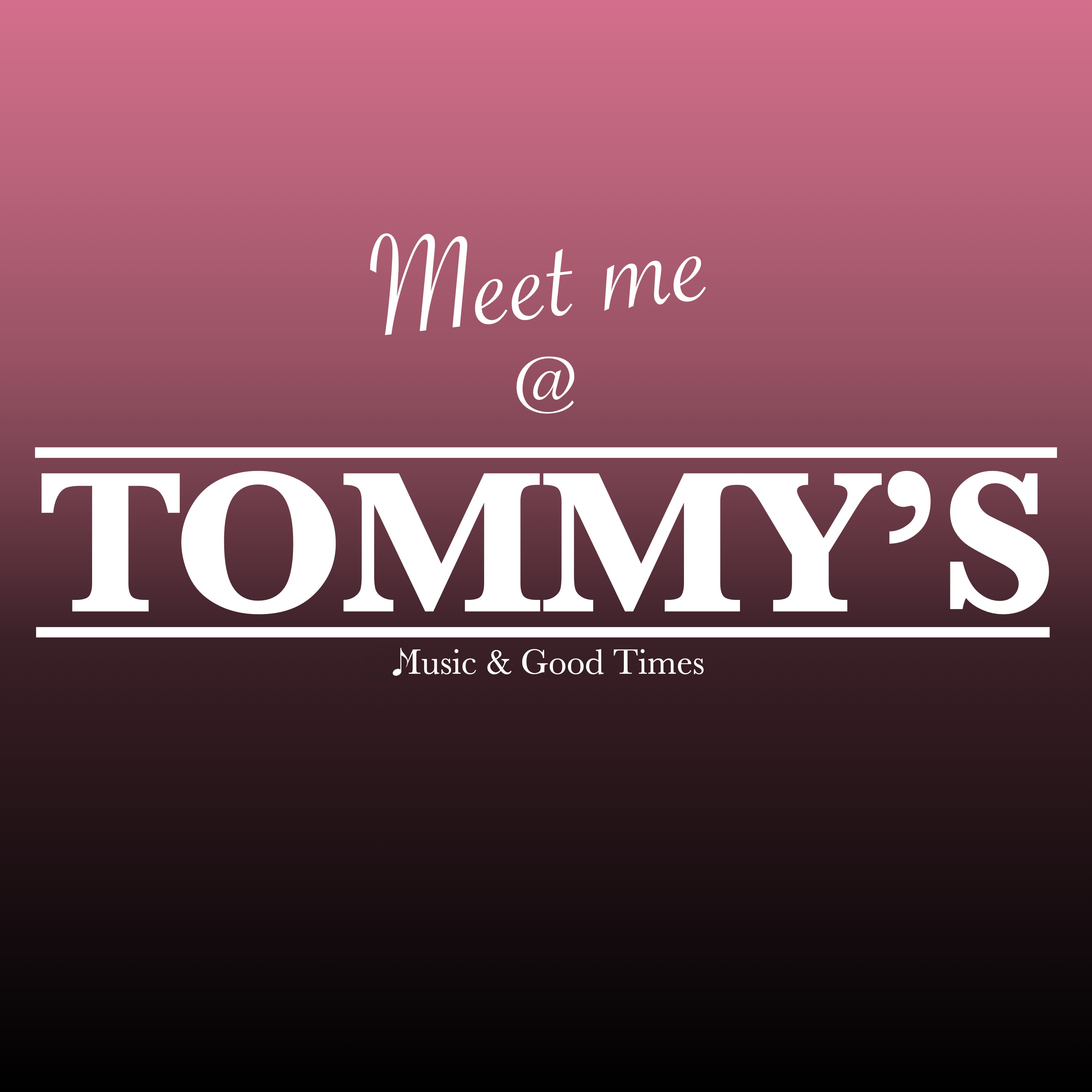 Meet me @ TOMMY\'S