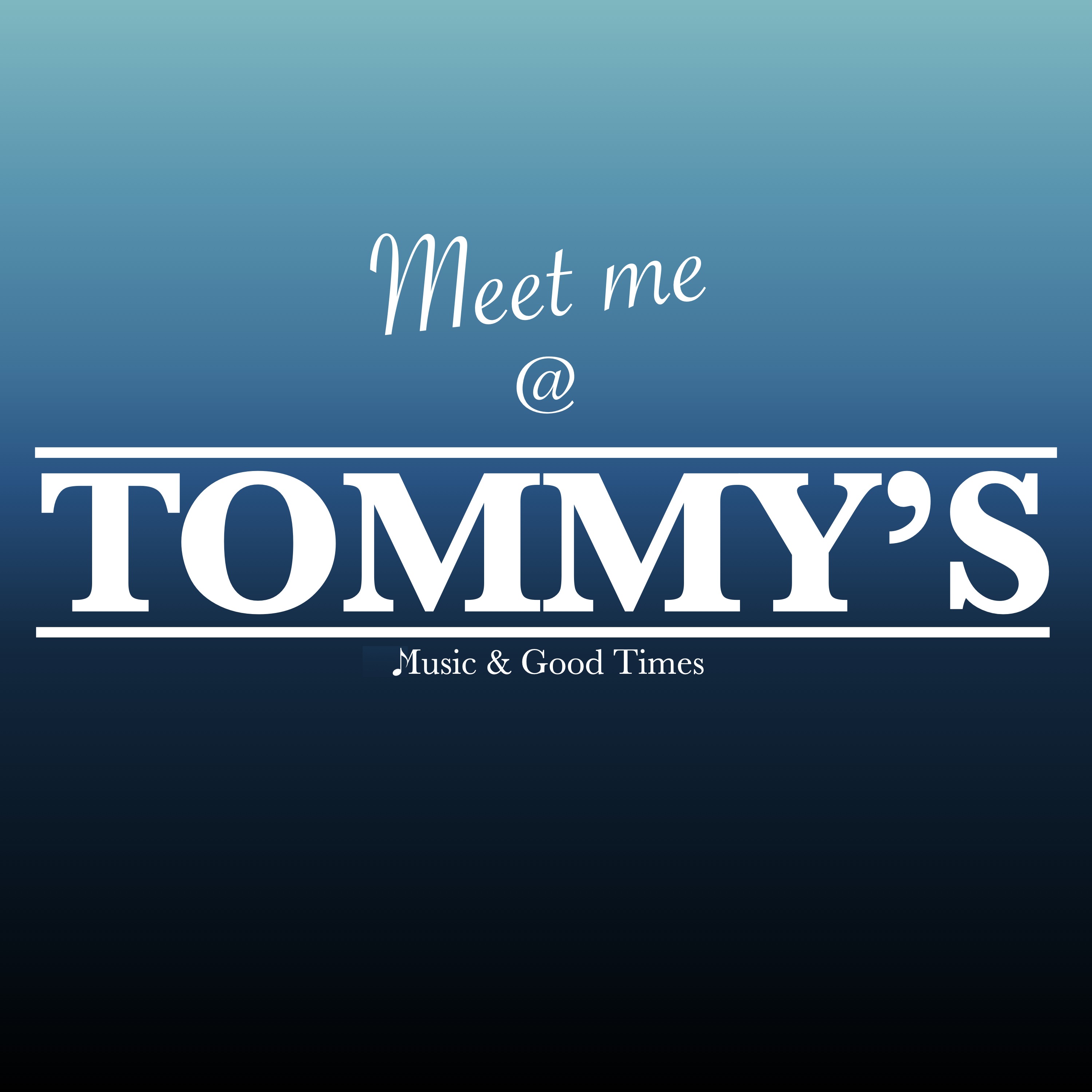 Meet me @ TOMMY\'S