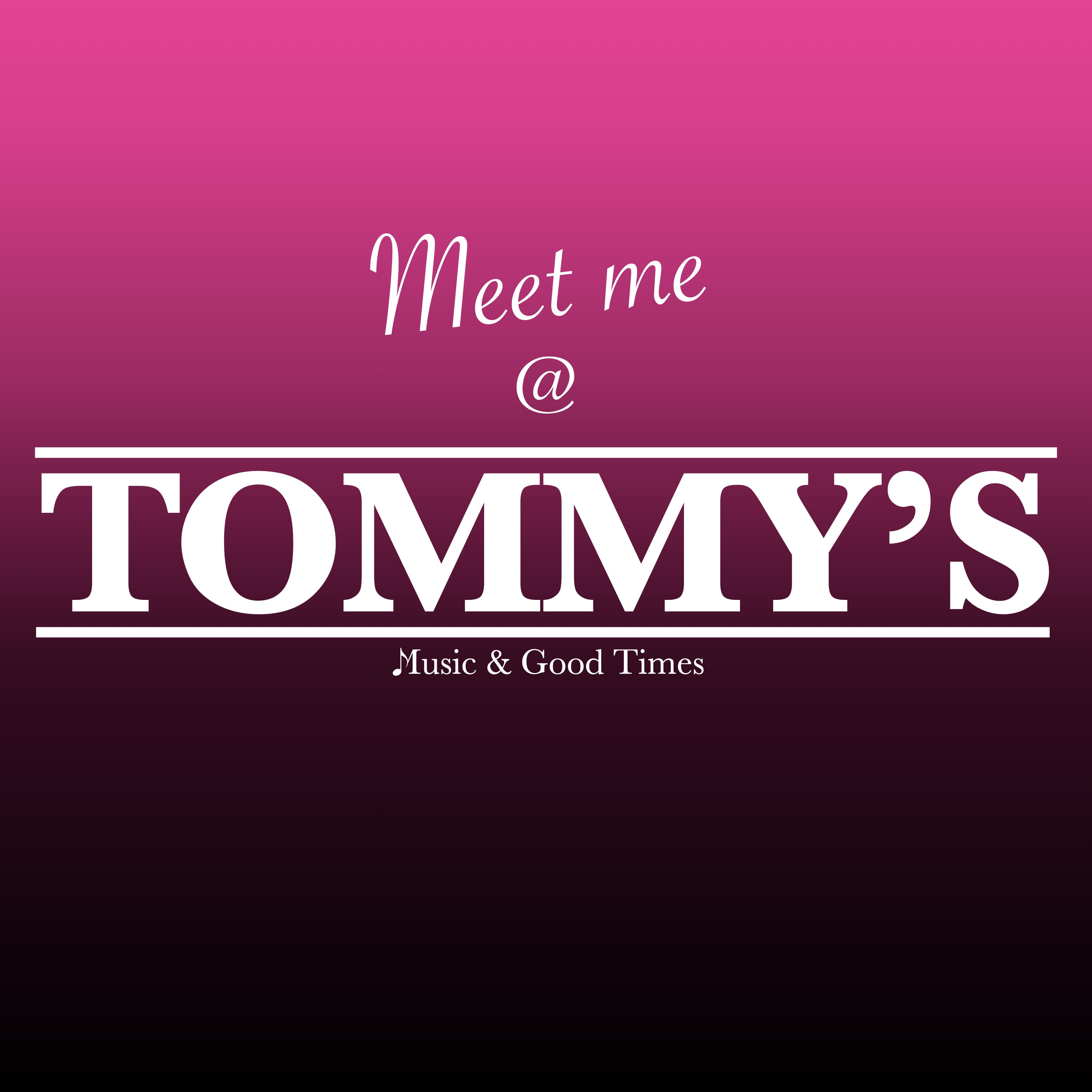 Meet me @ TOMMY\'S