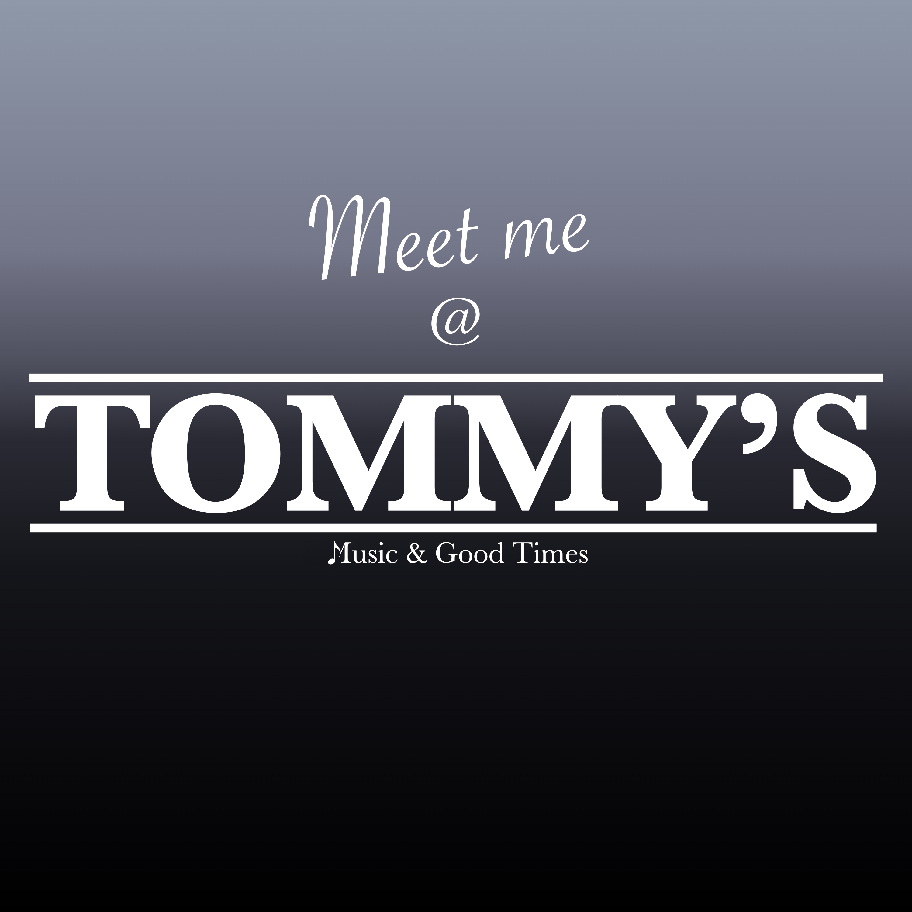 Meet me @ TOMMY\'S