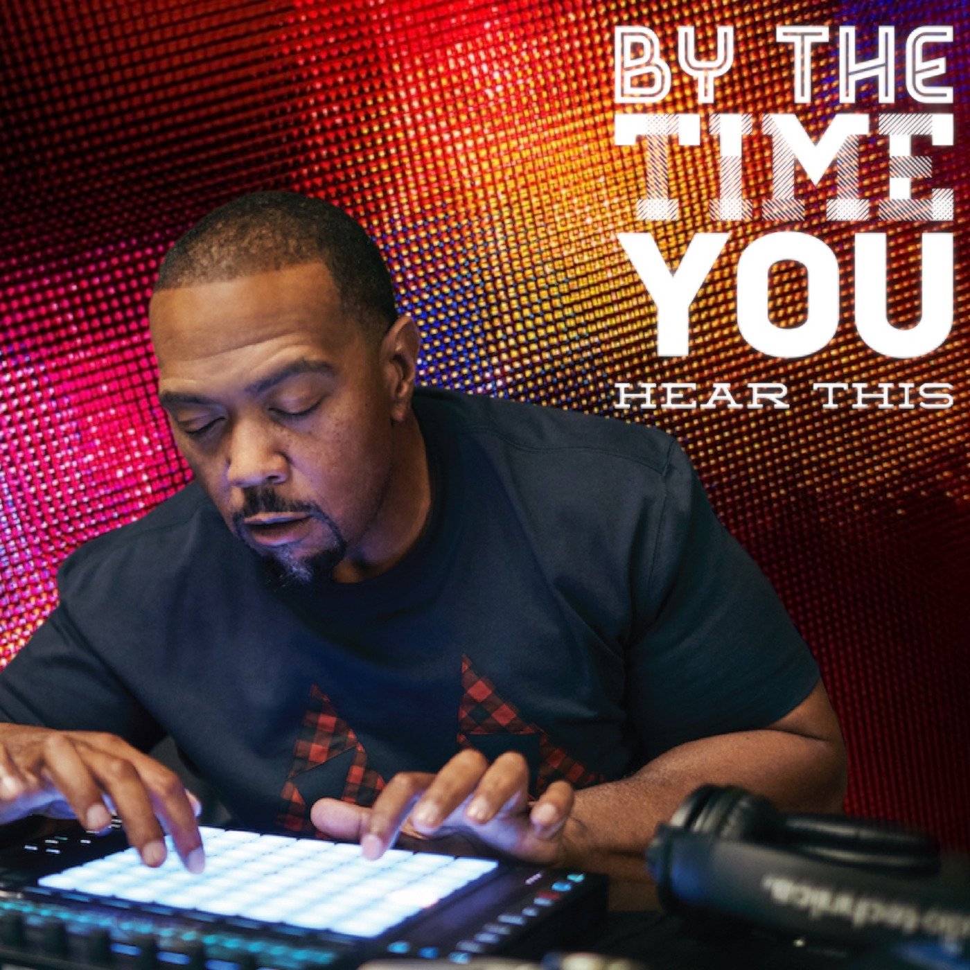 By The Time You Hear This Podcast