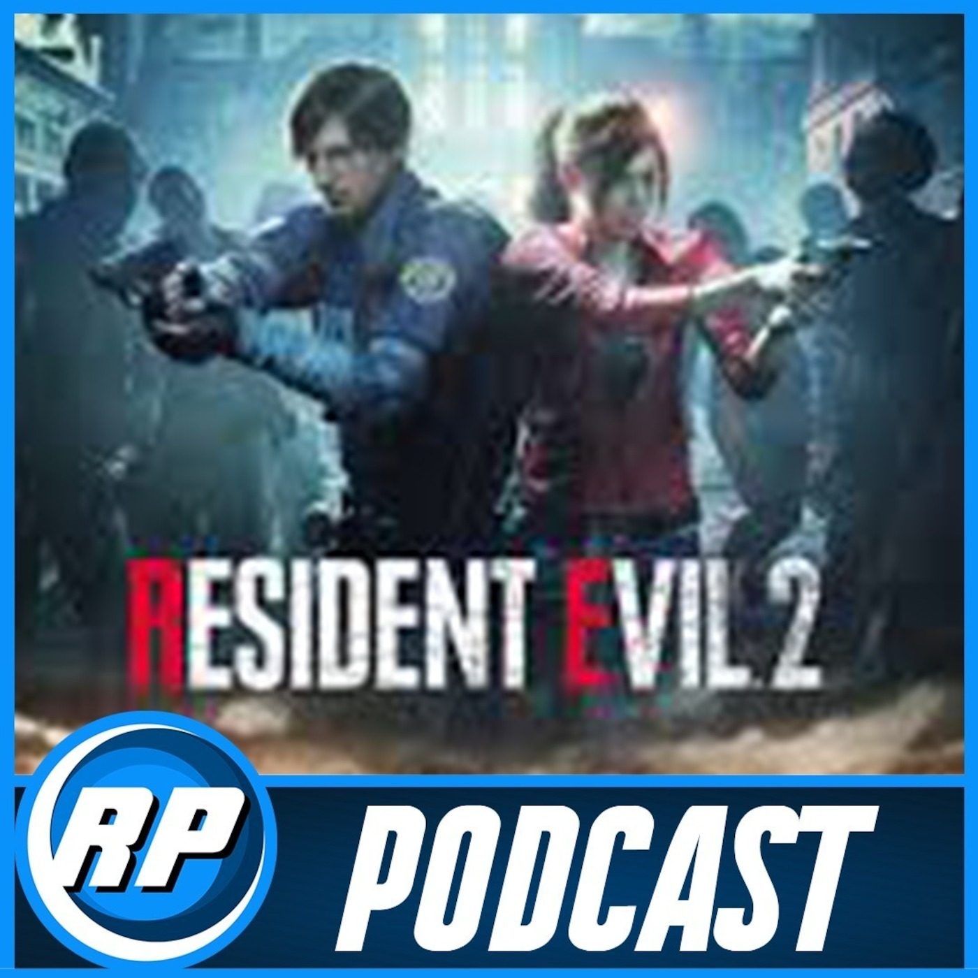 RP Podcast 2 - Resident Evil 2 (2019)