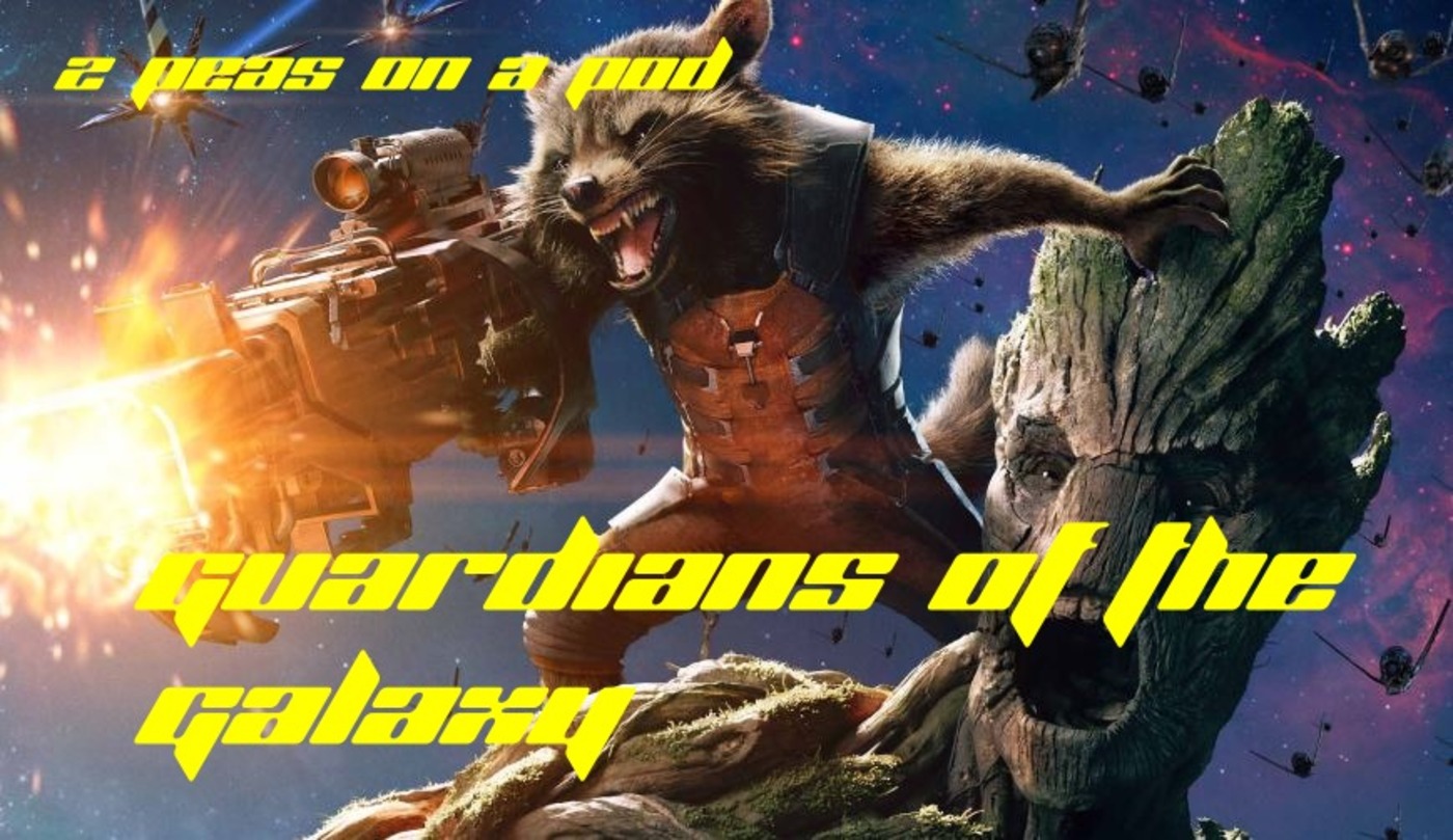 Bonus Episode - Guardians of the Galaxy - Full Discussion