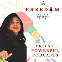 Priya Ramakrishnan's Freedom Lifestyle Podcast | Free Podcasts | Podomatic