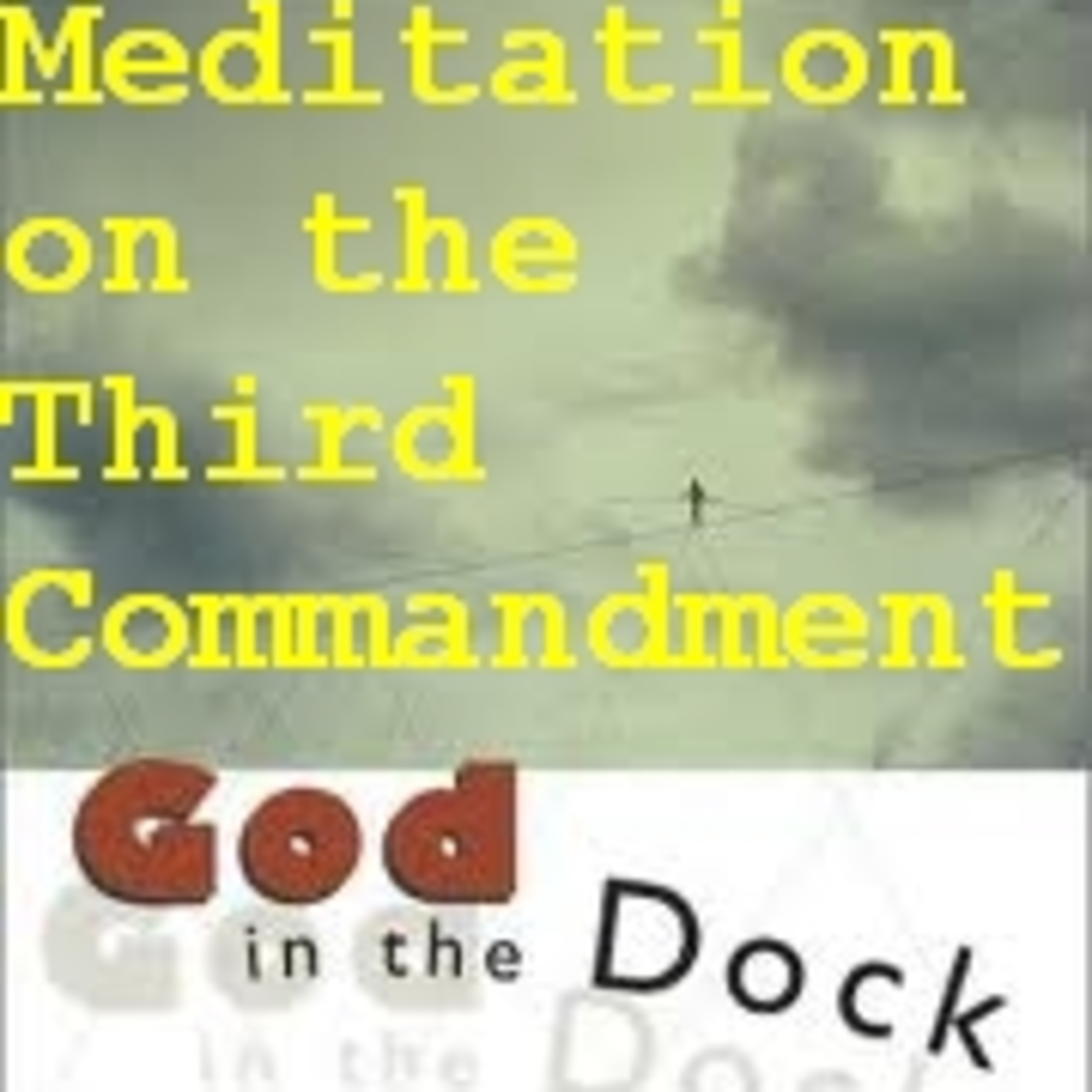 06r Essay Chat - Meditation on the Third Commandment  (with Allyson Wieland)