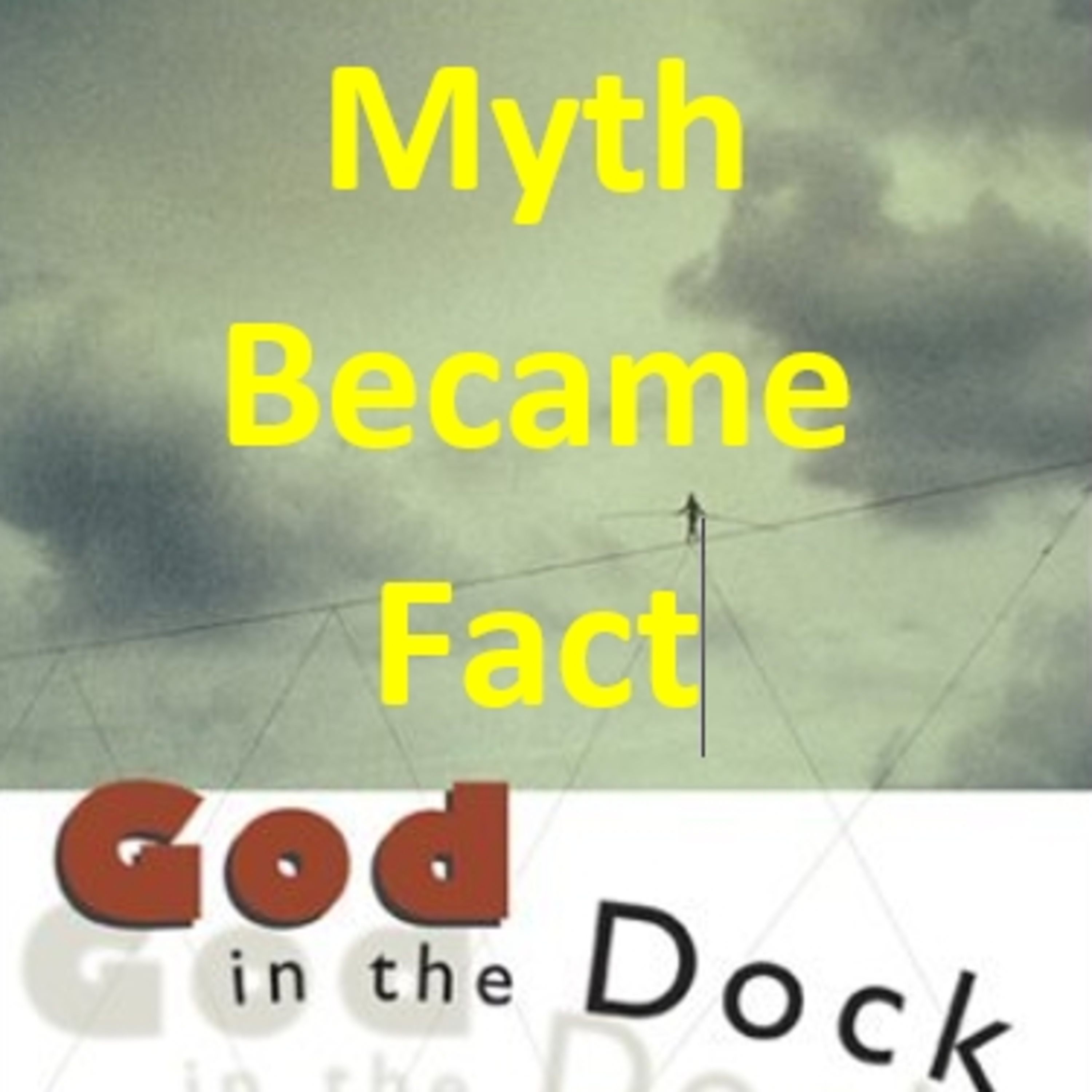 07r Essay Chat - Myth Became Fact (with Dr. Michael Ward)