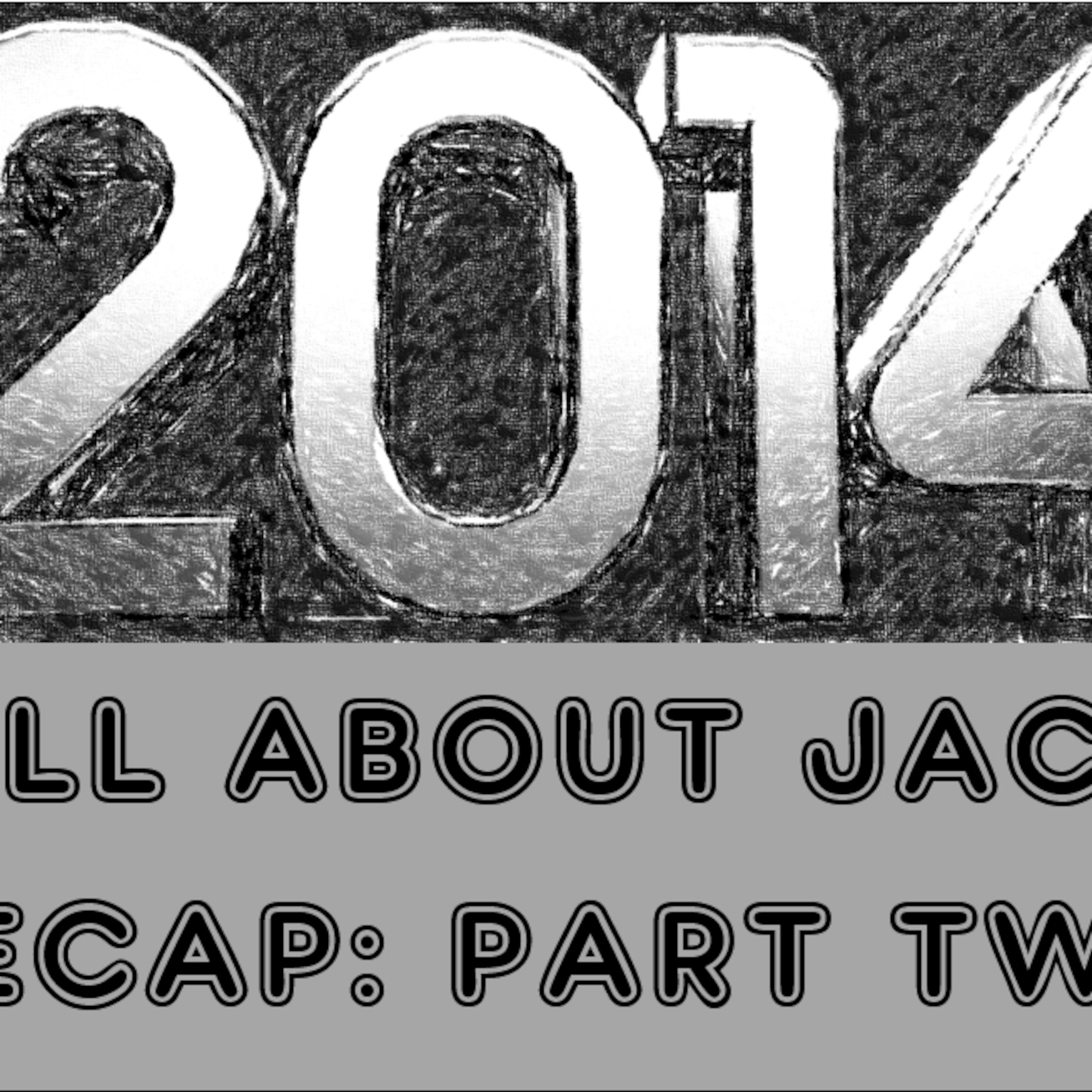 2014 Recap, Part TWO