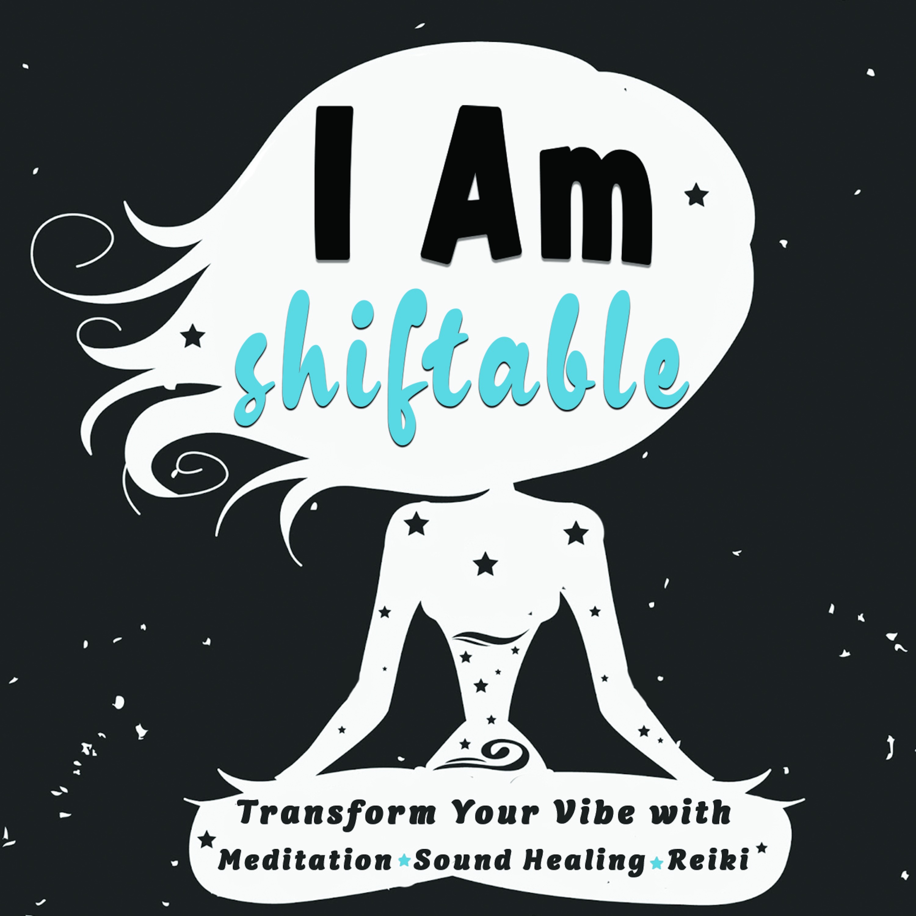 I Am Shiftable: A Meditation Podcast