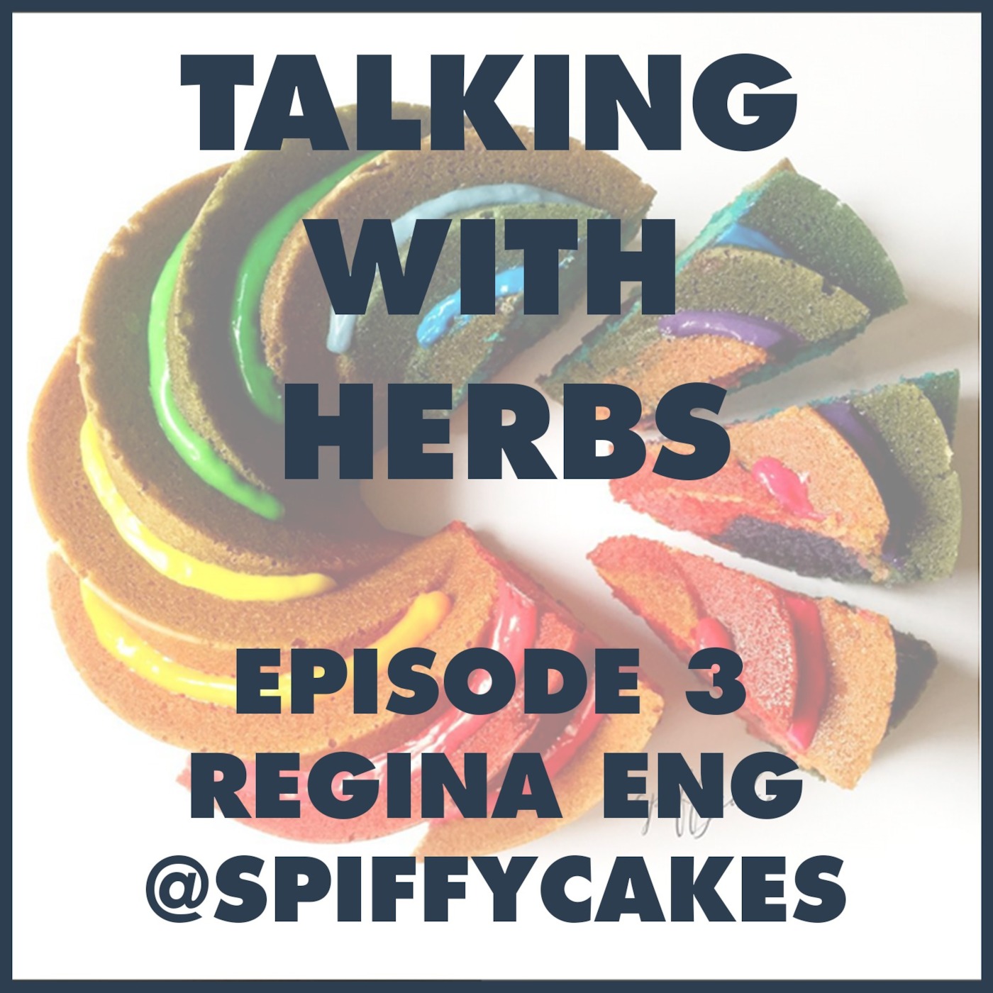 Talking With Herbs - Episode 3 - Regina Eng (@Spiffycakes)
