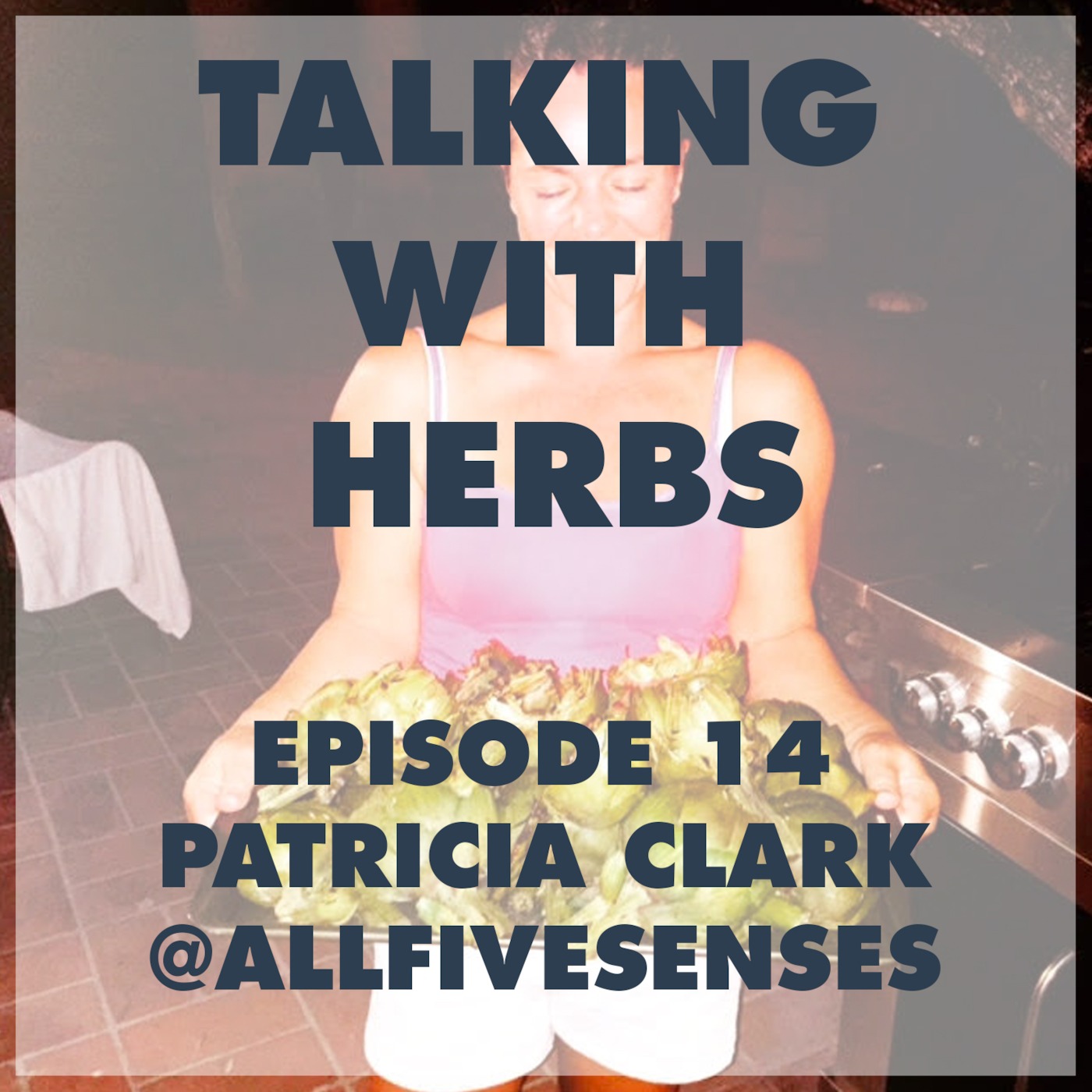 Talking With Herbs - Episode 14 - Patricia Clark(@AllFiveSenses) Pt. 2