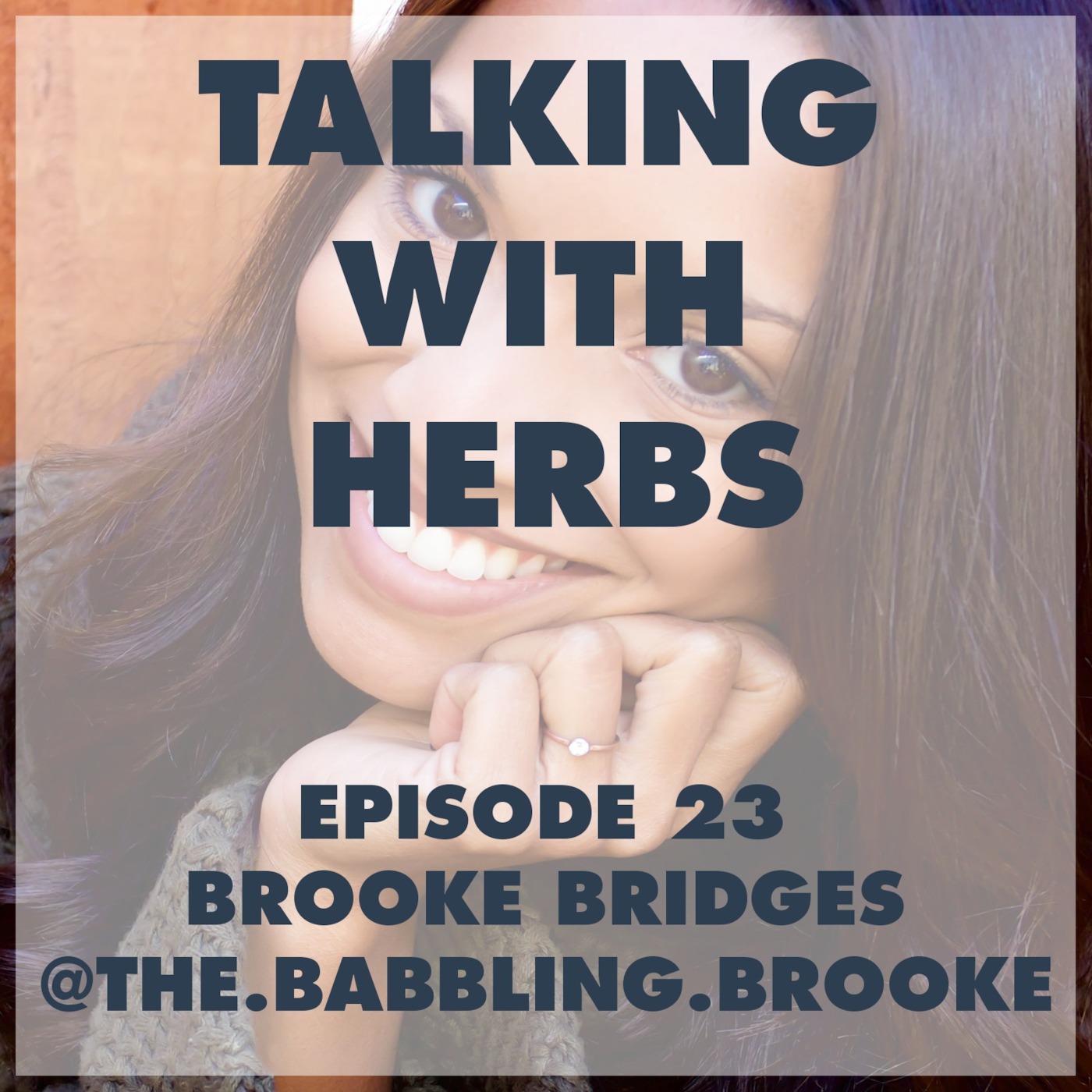 Talking With Herbs - Episode 23 - Brooke Bridges(@The.Babbling.Brooke)