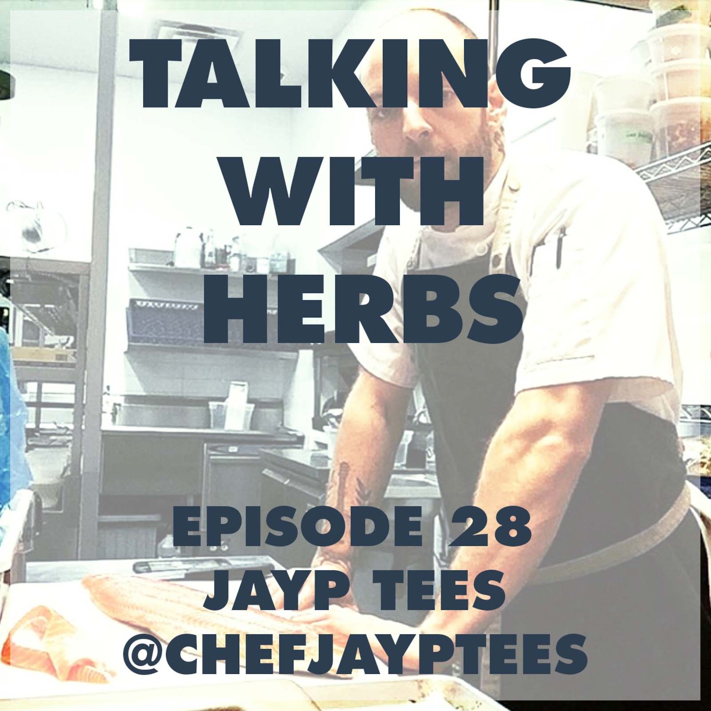Talking With Herbs - Episode 28 - Jayp Tees(@ChefJaypTees)