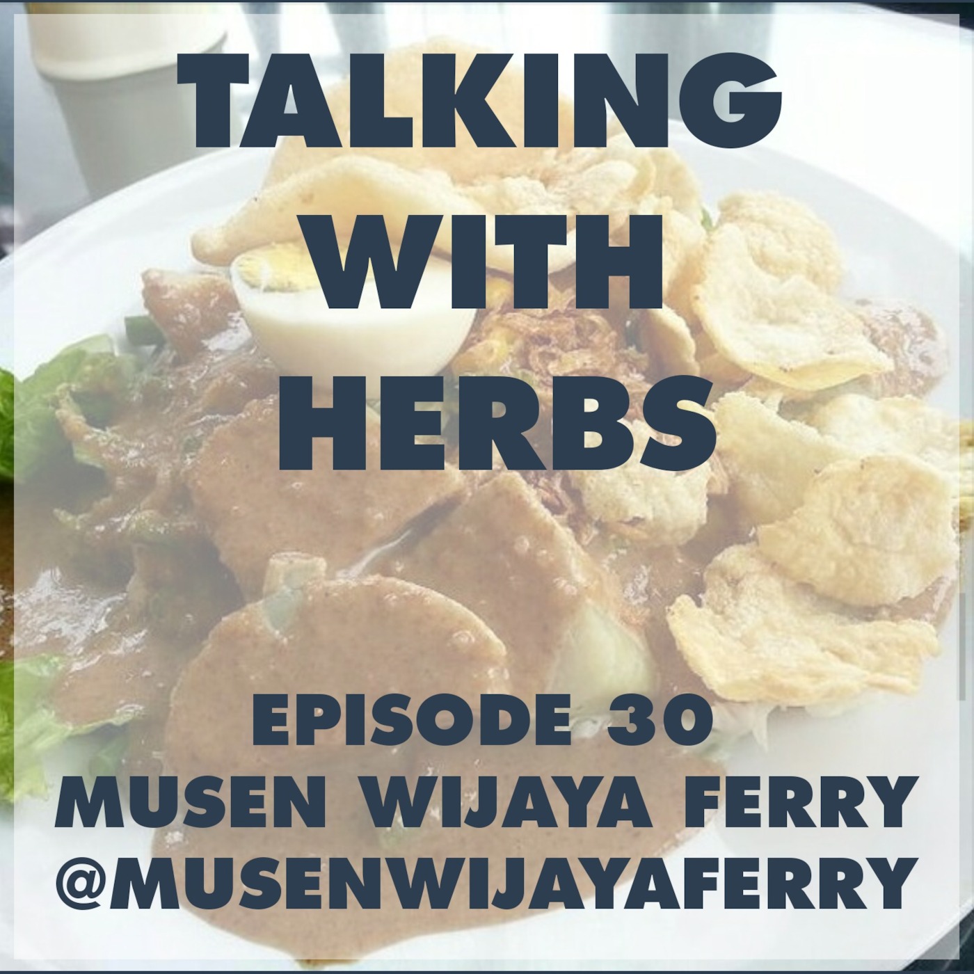 Talking With Herbs - Episode 30 - Musen Wijaya Ferry(@MusenWijayaFerry)