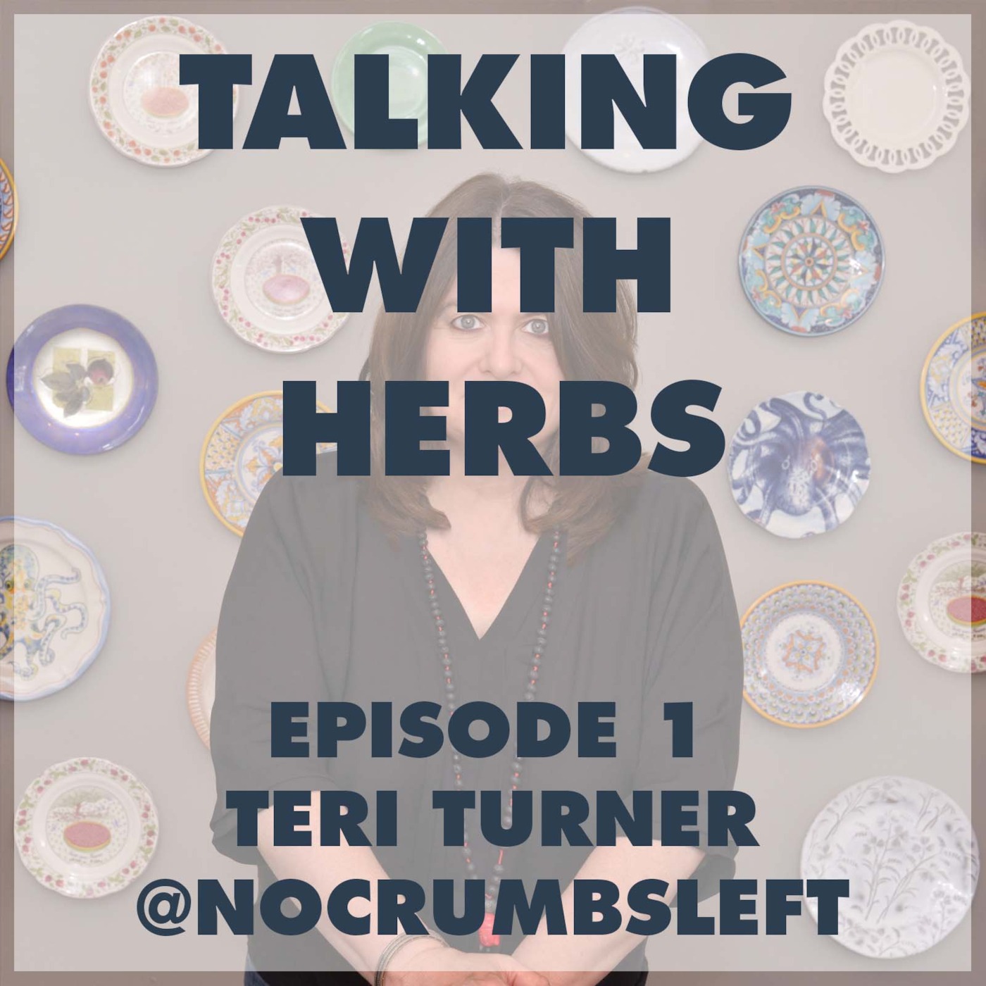 Talking With Herbs - Episode 1 - Teri Turner @NoCrumbsLeft