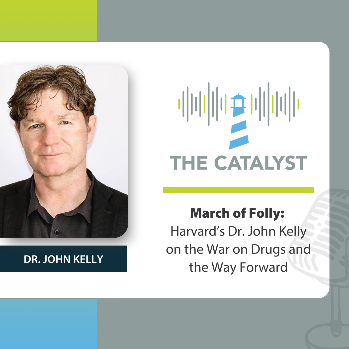March of Folly: Harvard's Dr. John Kelly on the War on Drugs and the Way Forward
