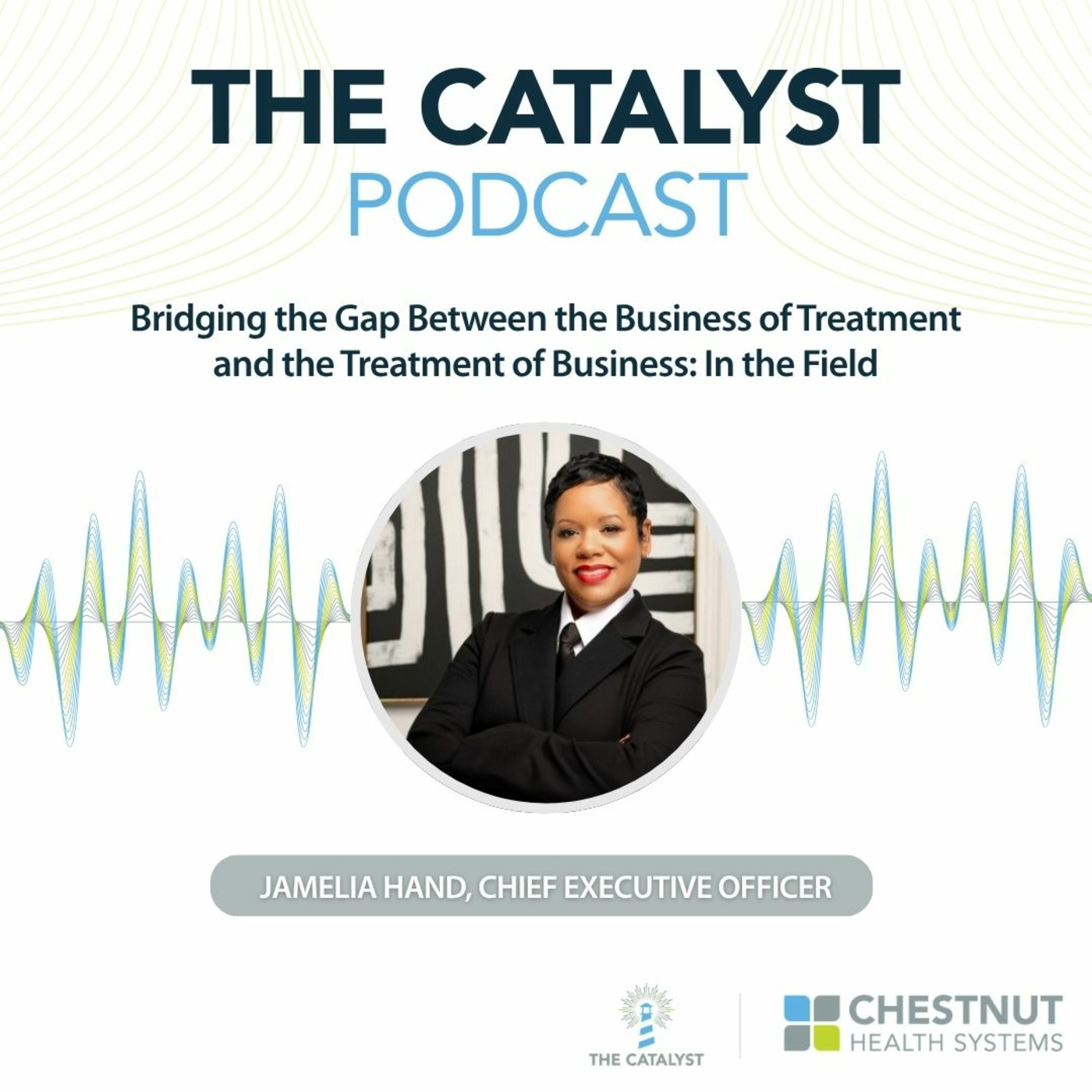 Bridging the Gap Between the Business of Treatment and the Treatment Business: In the Field with Jamelia Hand