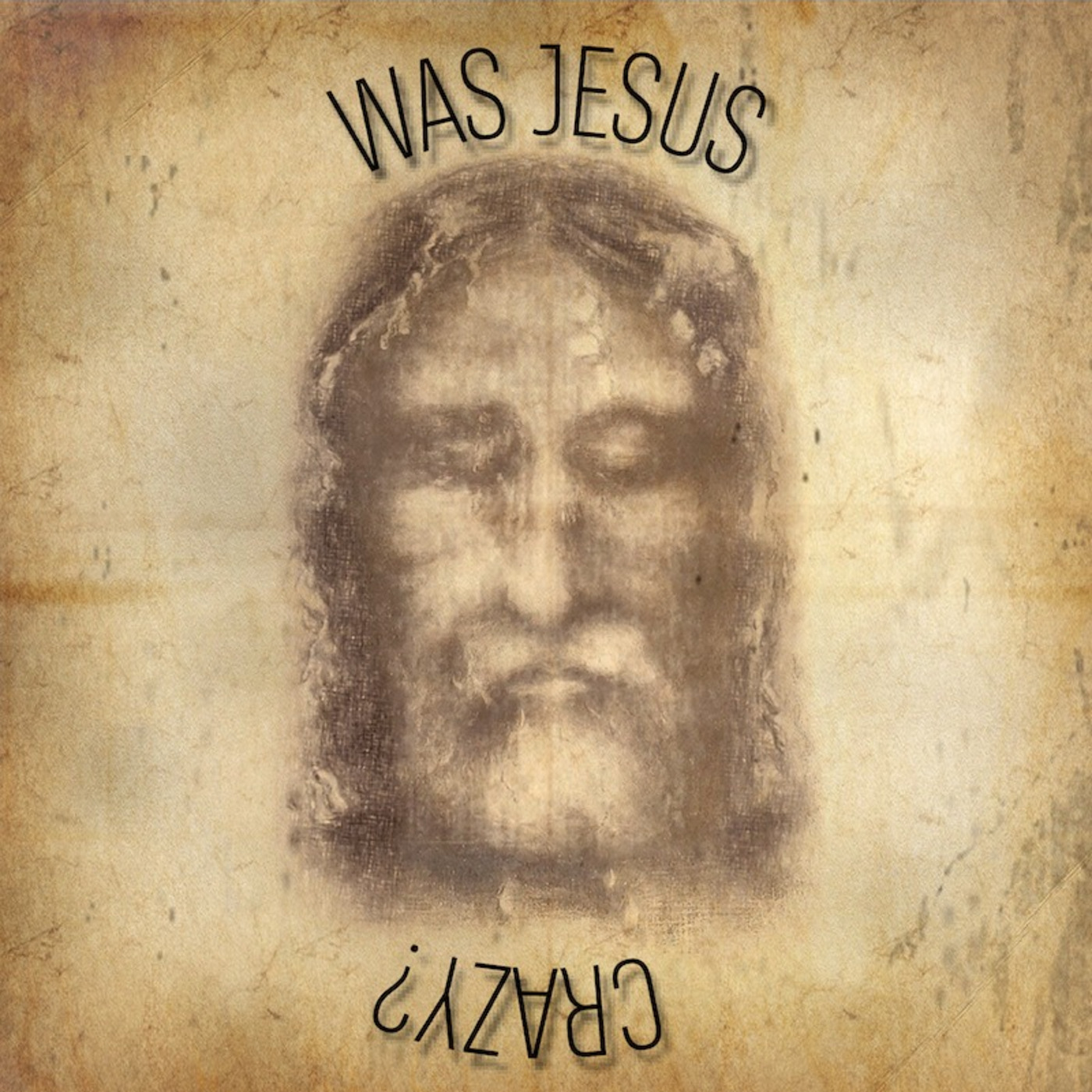 Episode 331: Episode 331 - Was Jesus Crazy?
