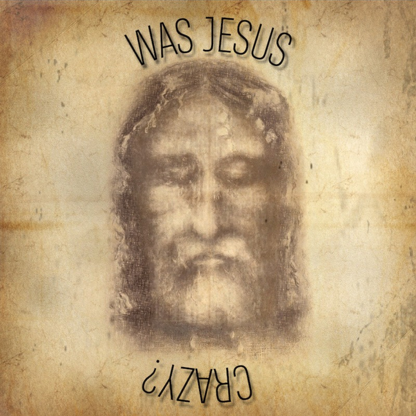 Episode 333: Episode 333 - Was Jesus Crazy? - Part 3