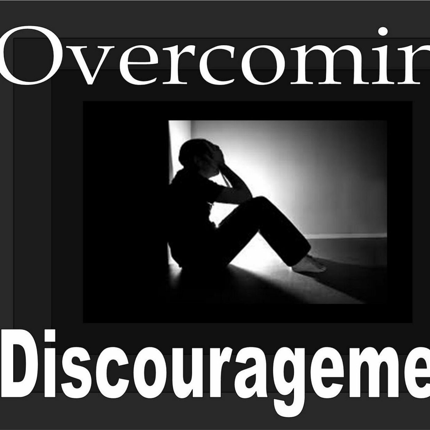 Overcoming Discouragement