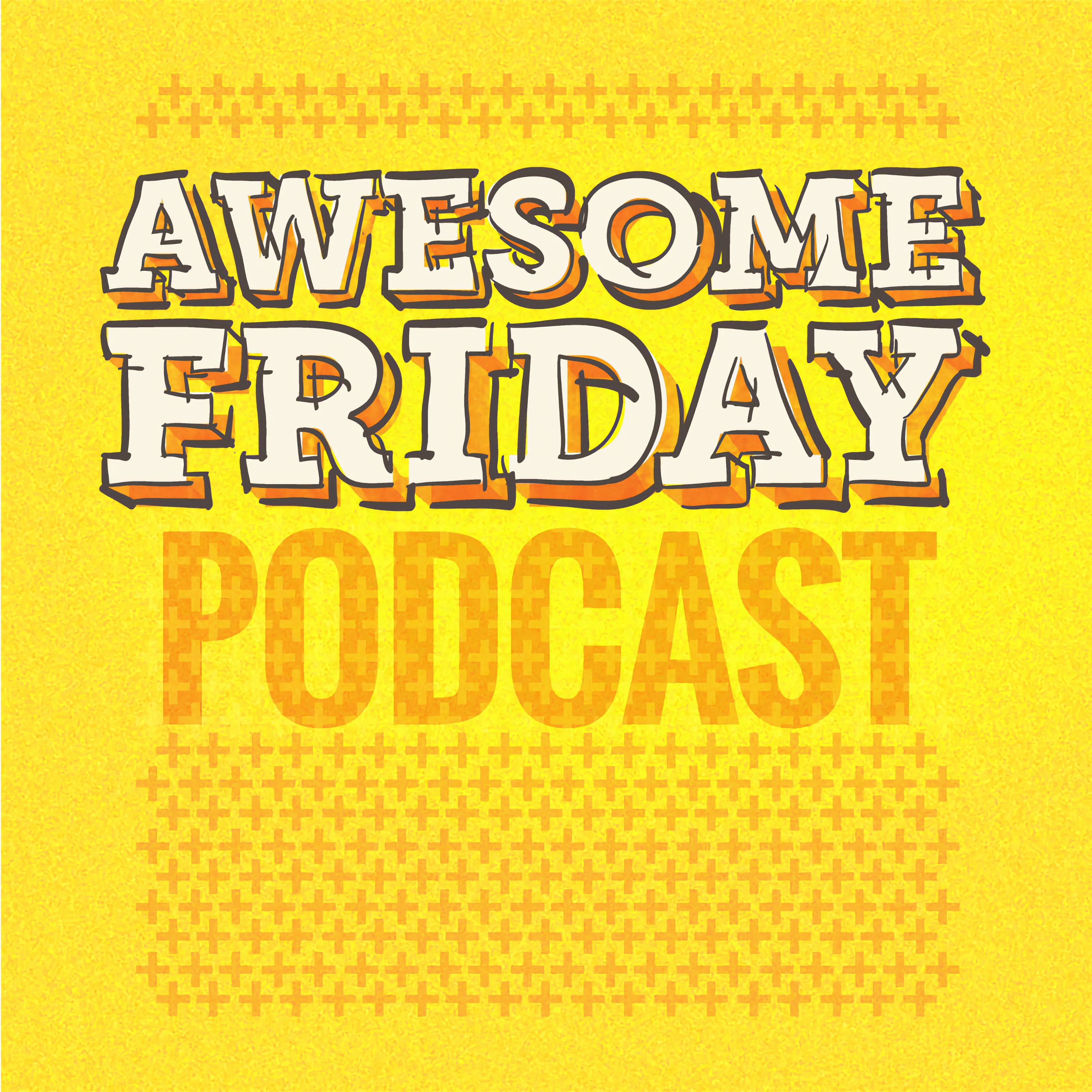 The Awesome Friday Movie Podcast