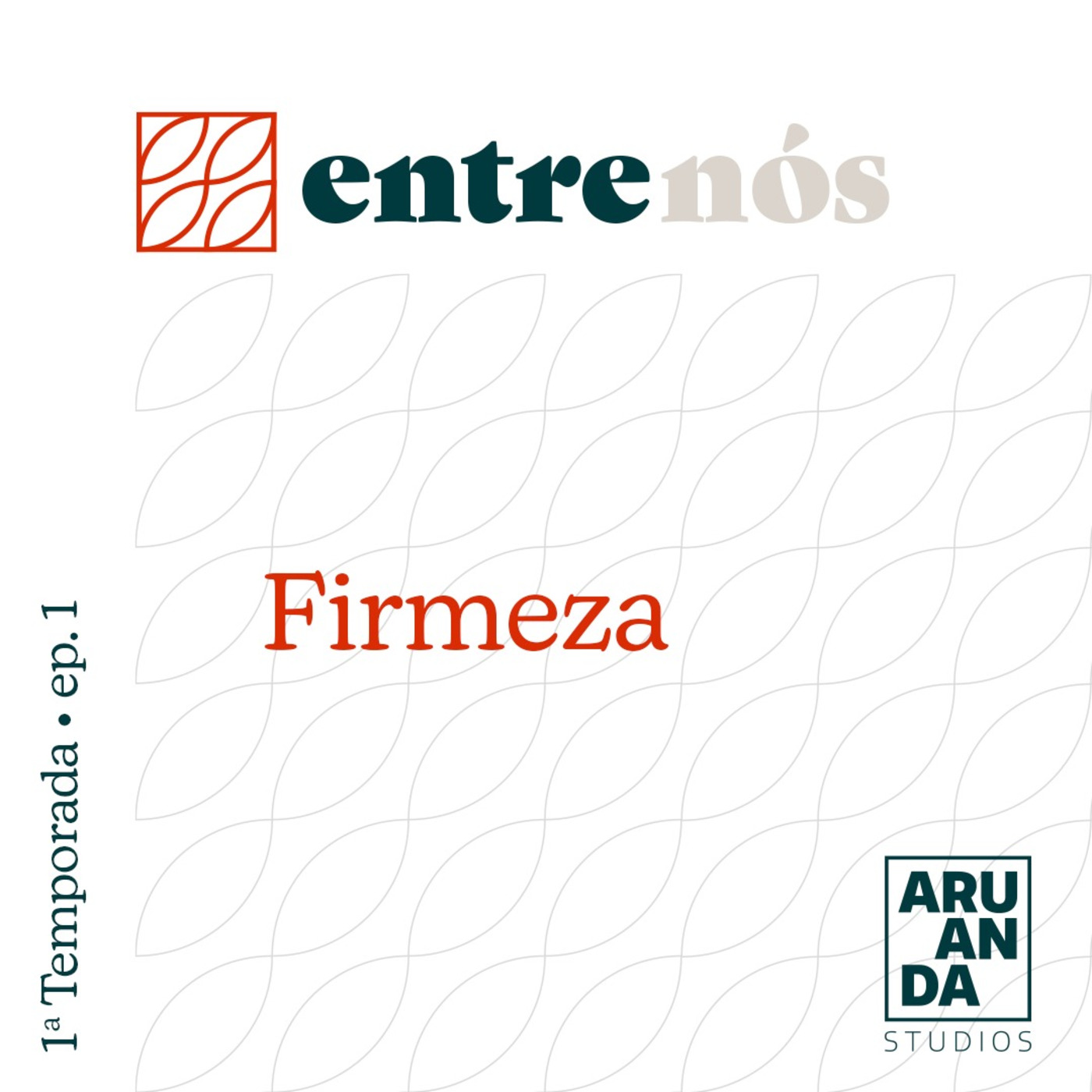 Episode 1: Entre Nós - Firmeza