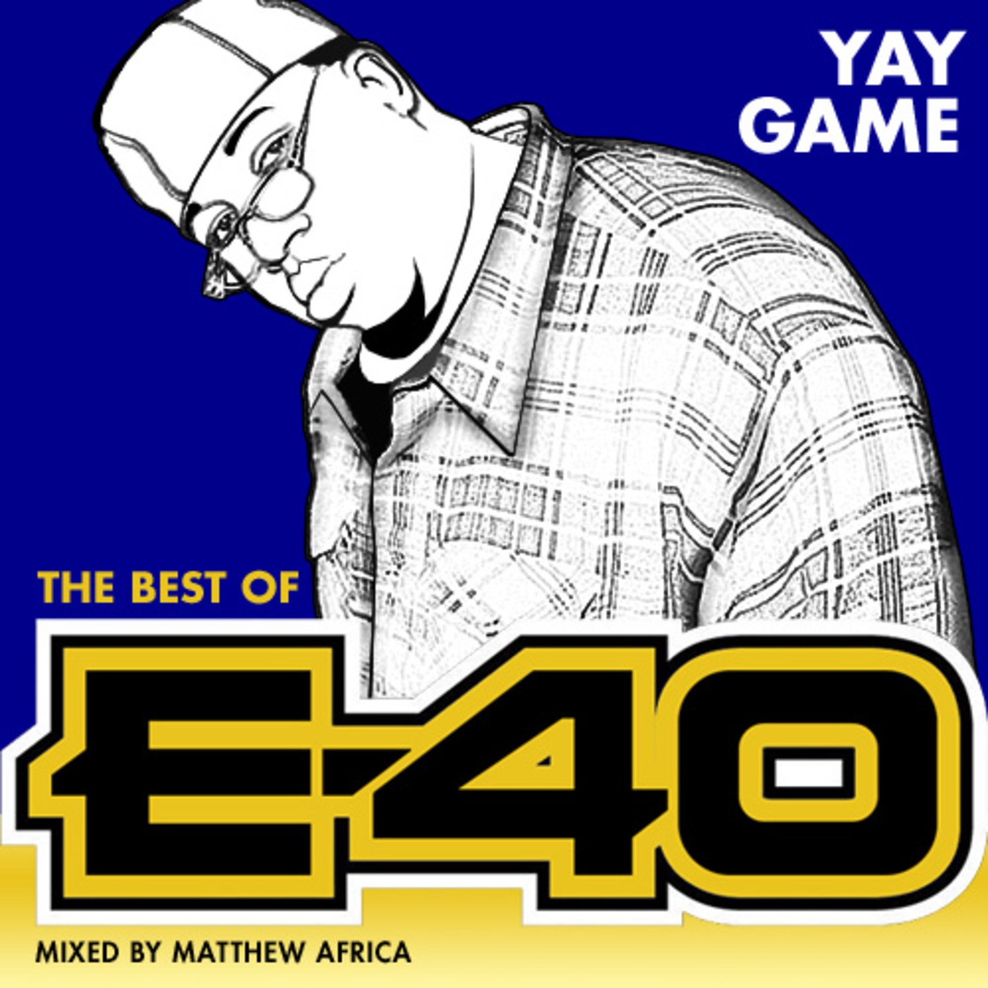 Yay Game: The Best of E-40 Mixed by Matthew Africa
