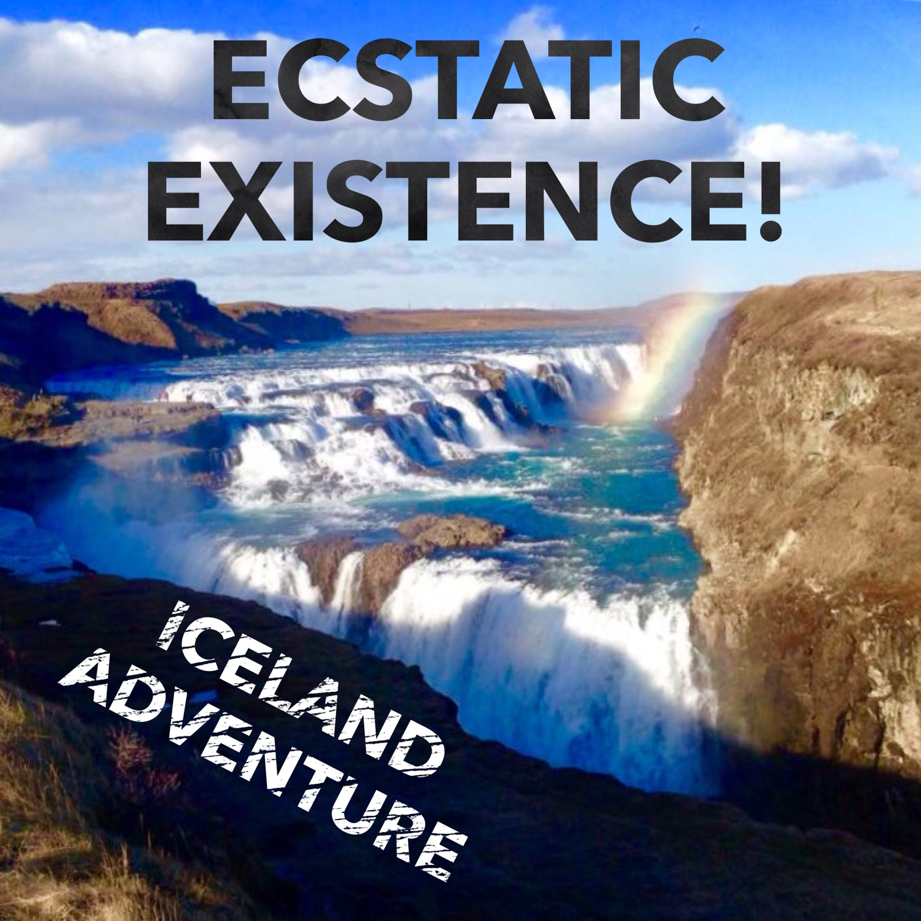 Ecstatic Existence!