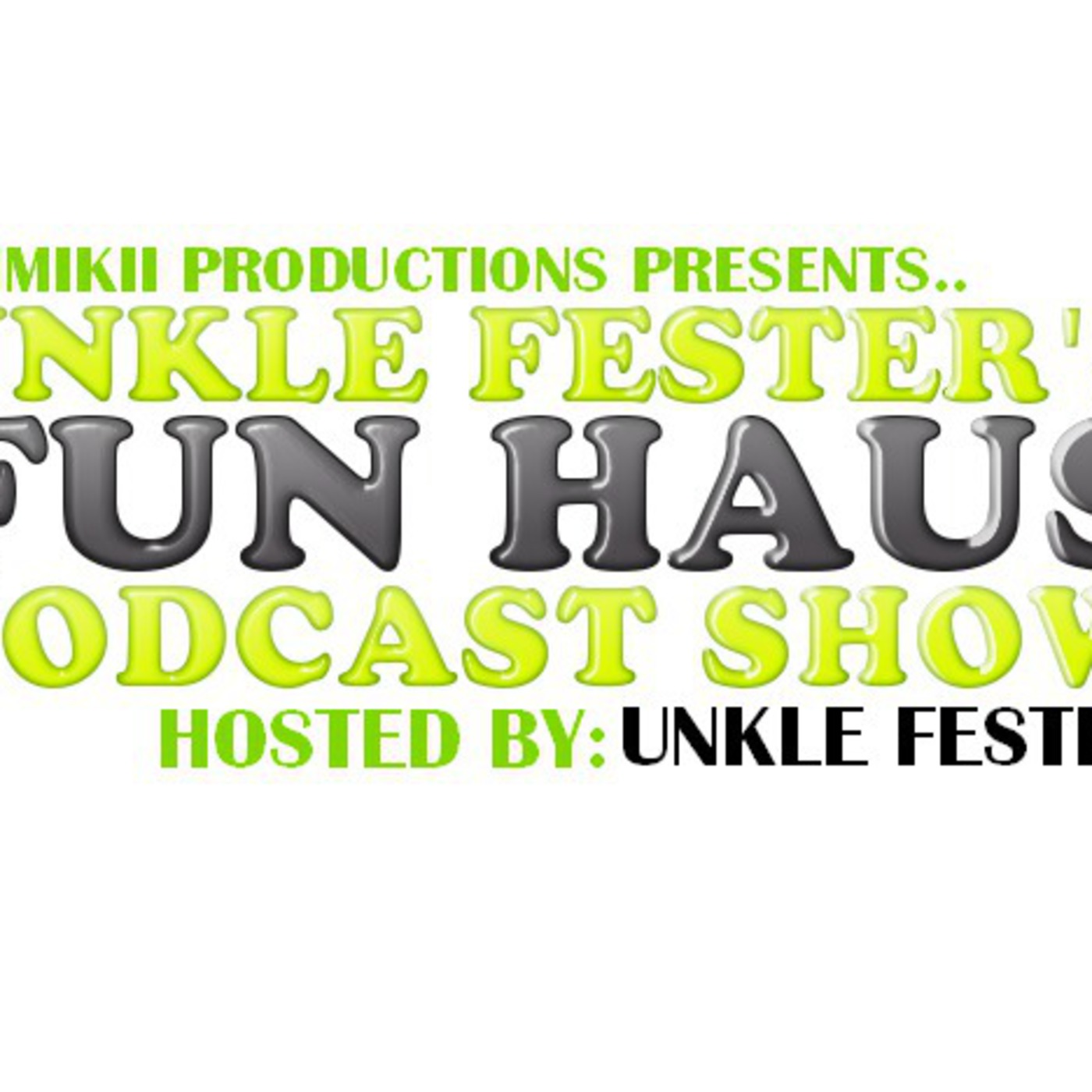 UNKLE FESTER'S FUN HAUS podcast artwork
