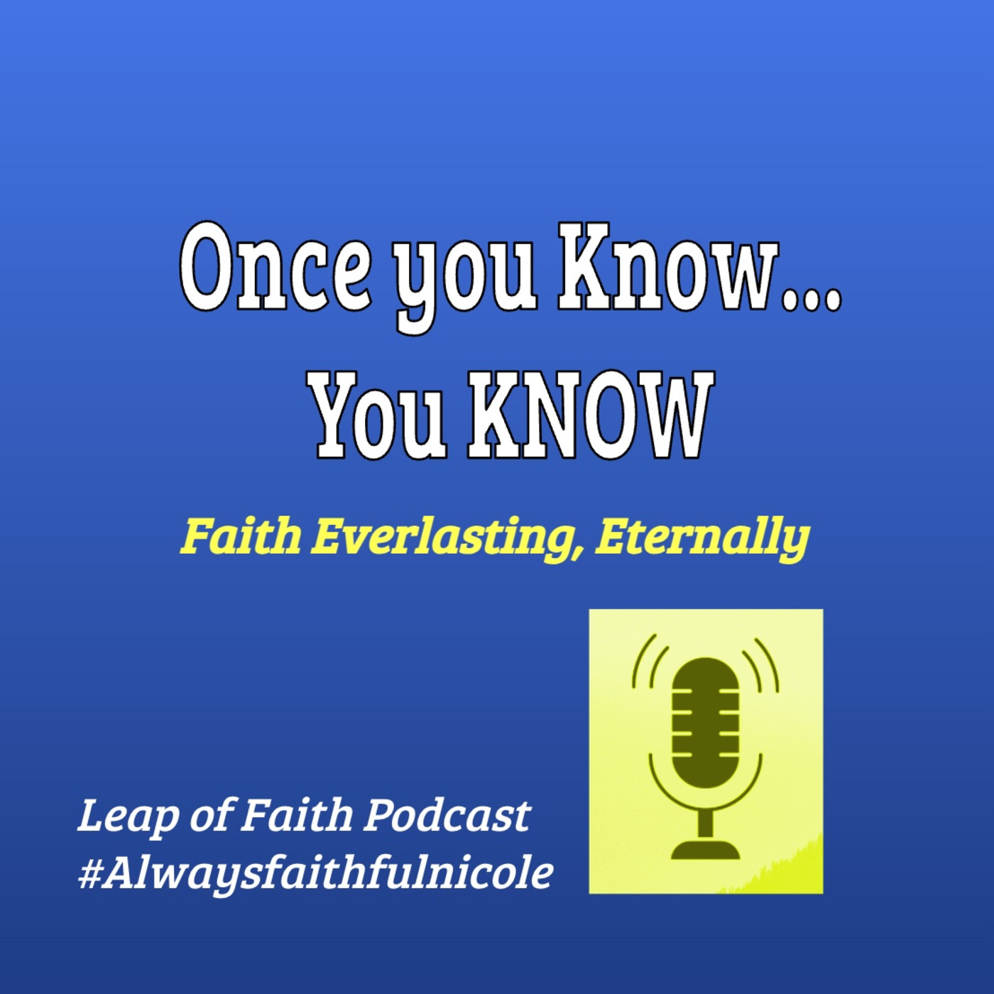 Episode 75: 🙏 Once You Know… You KNOW (Faith Everlasting, Eternally) ❤️