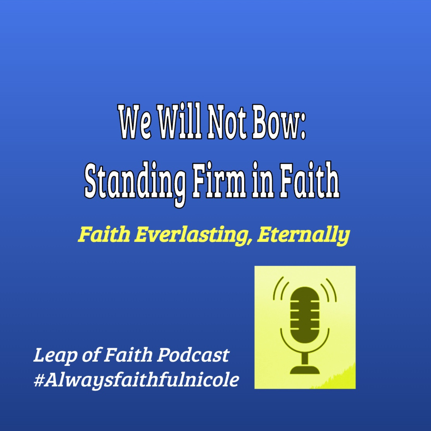 Episode 78: 🙏 We Will Not Bow: Standing Firm in Faith 🙏