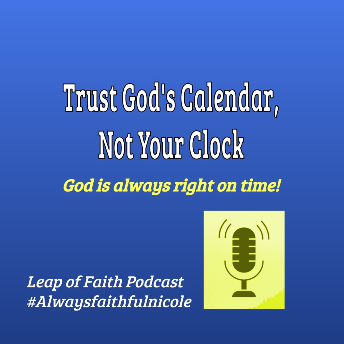 Episode 79: 🙏 Trust God’s Calendar, Not Your Clock  🕰️