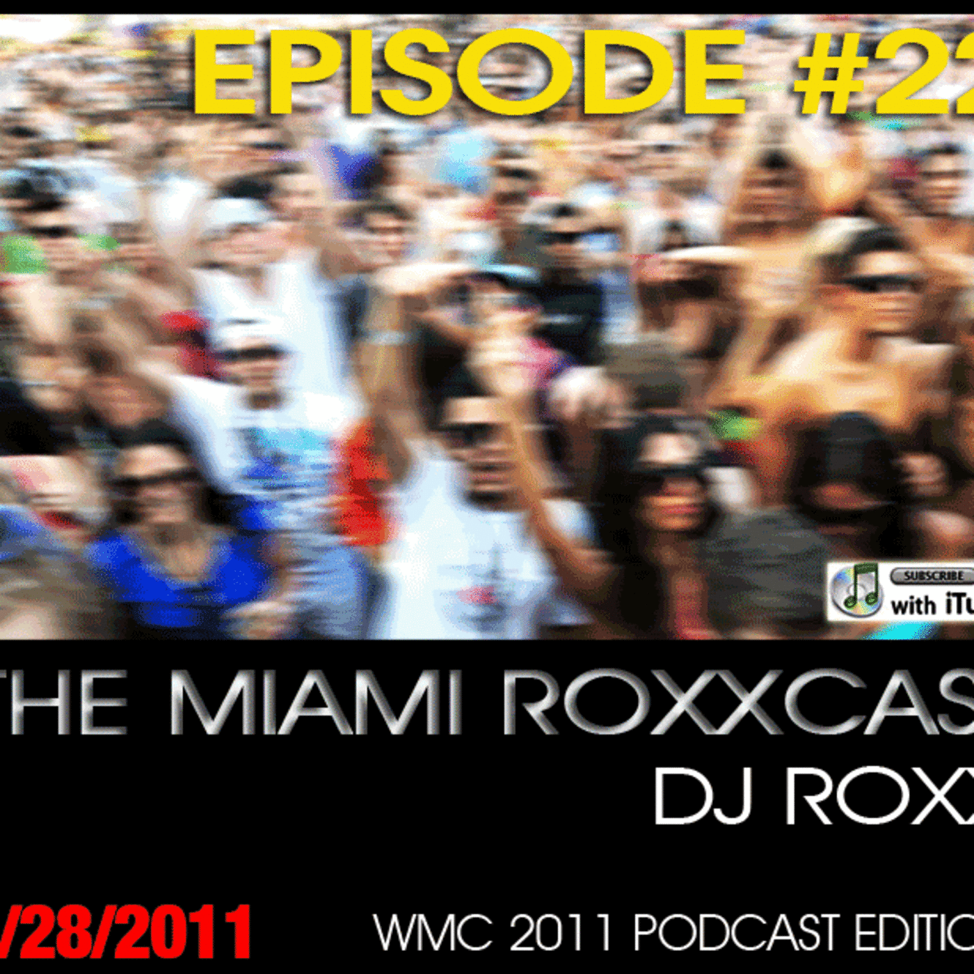 EPISODE #22 OF THE MIAMI ROXXCAST (WMC 2011 PODCAST EDITION) episode artwork