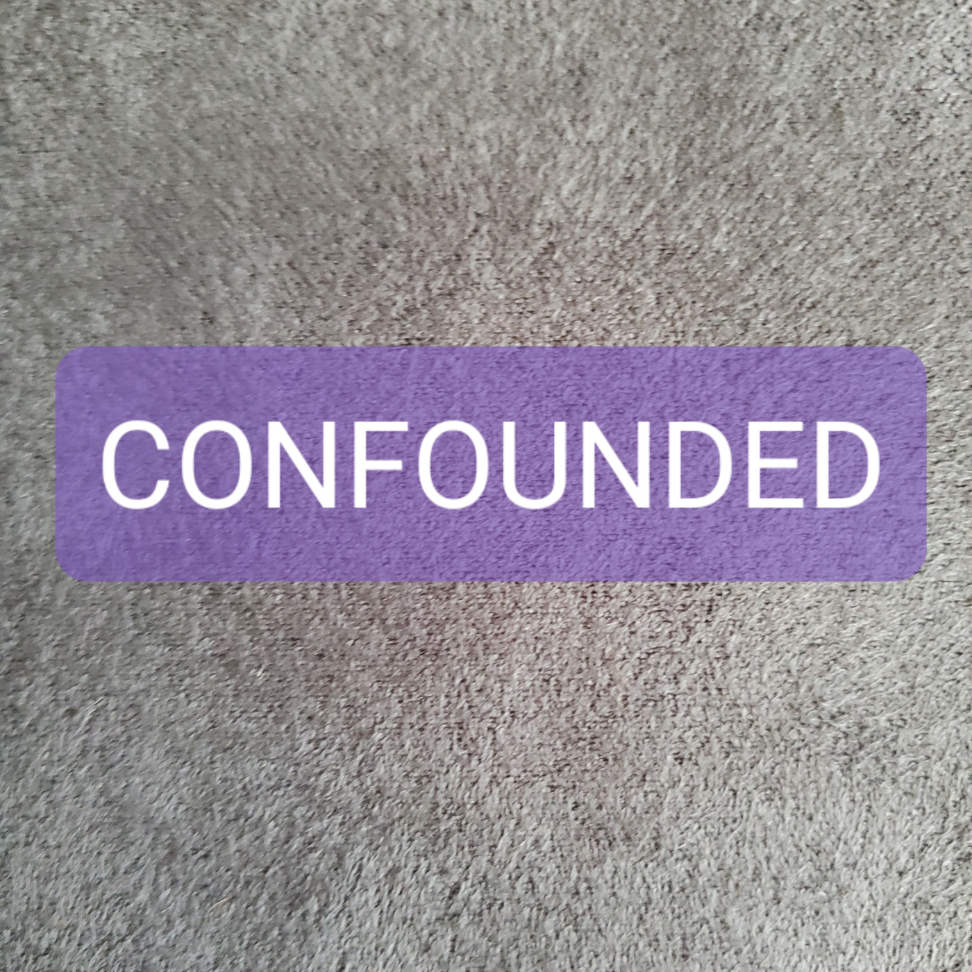 Confounded
