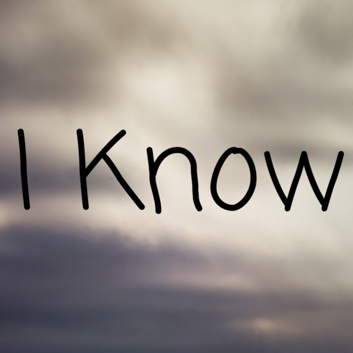 I Know